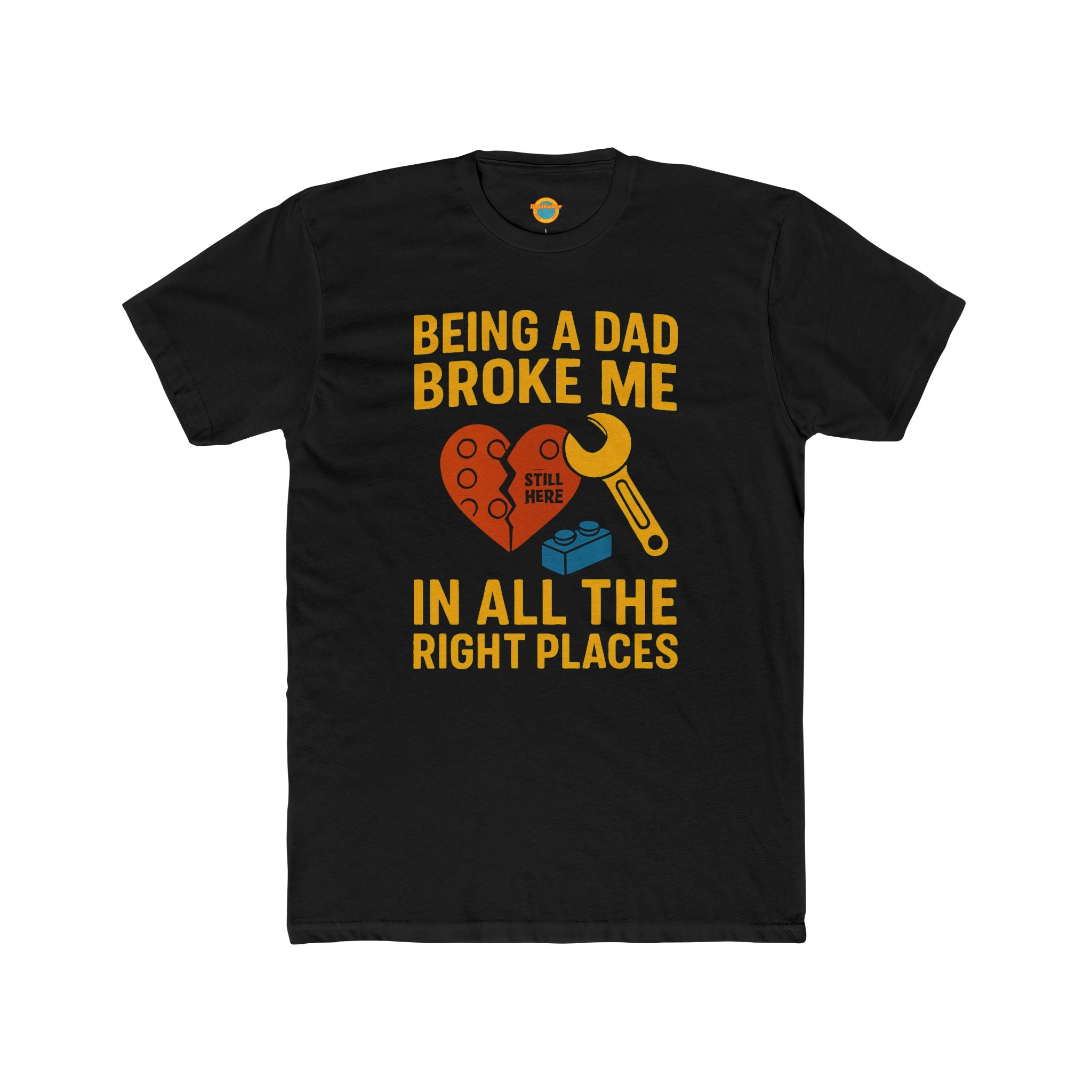 Crew Tee - Being a Dad Broke Me in All the Right Places
