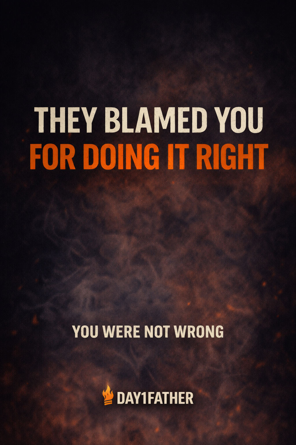 alt="Bold distressed text reading They Blamed You For Doing It Right and You Were Not Wrong on dark textured background with orange accents representing caregiver truth and emotional validation"