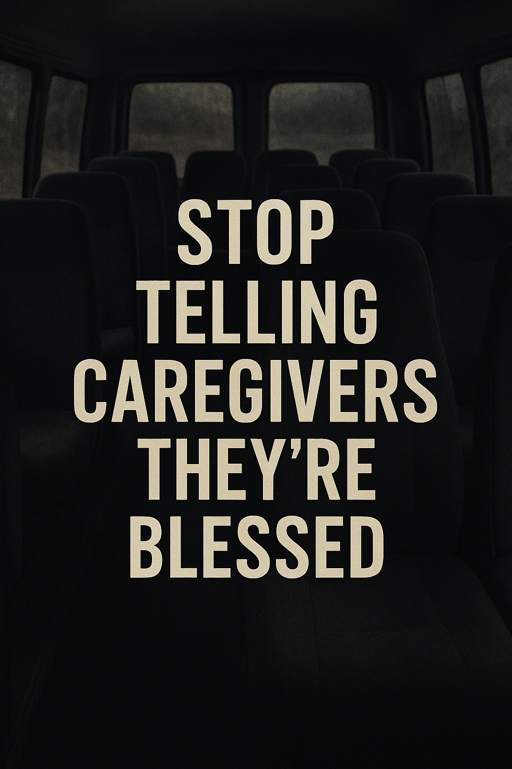 Stop Telling Caregivers They’re Blessed: A Manifesto Against Toxic Positivity