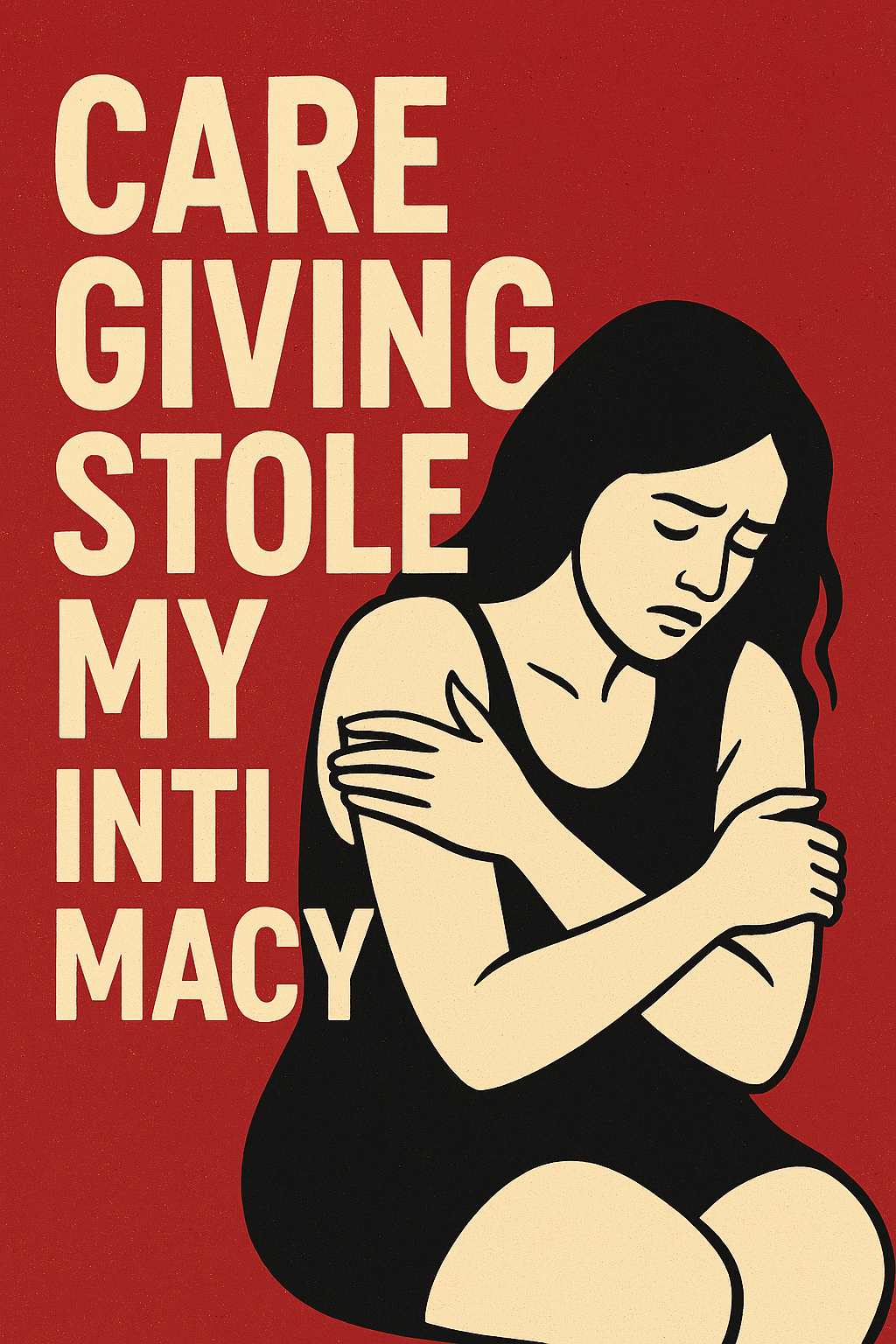 Caregiving stole my intimacy sad female caregiver