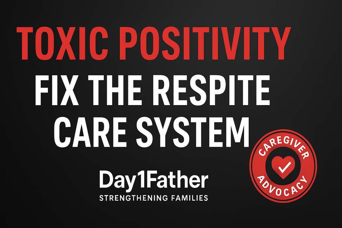 Dear Toxic Positivity Society: Shove Your Fake Words and Fix the Respite Care System
