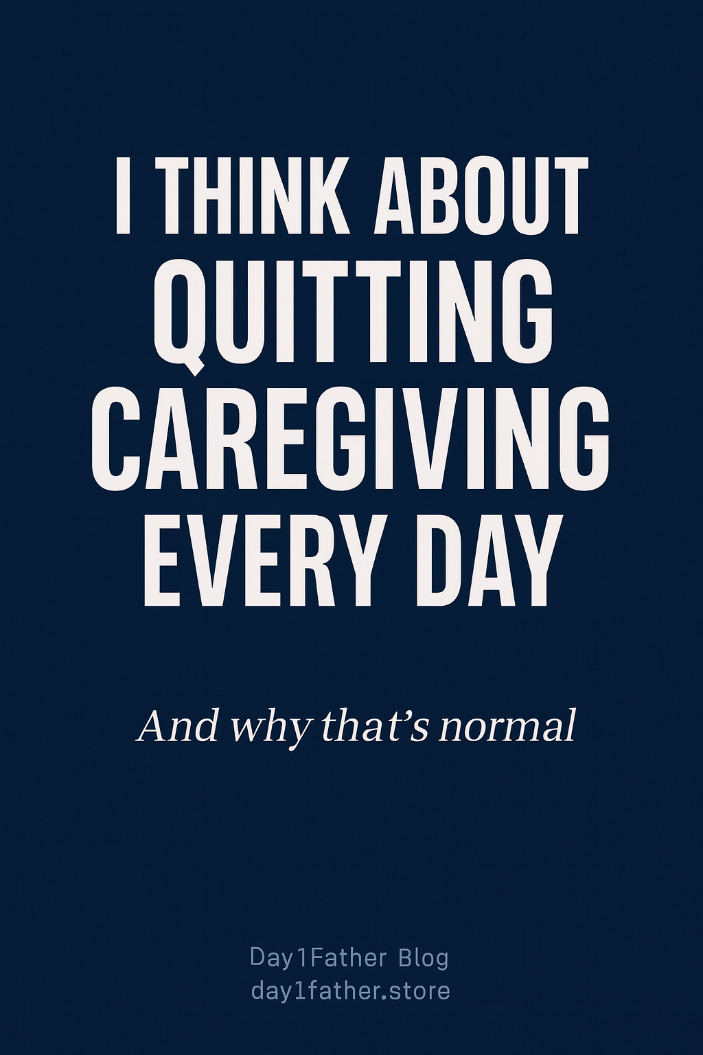 I think about quitting caregiving everyday text blue blue background white text