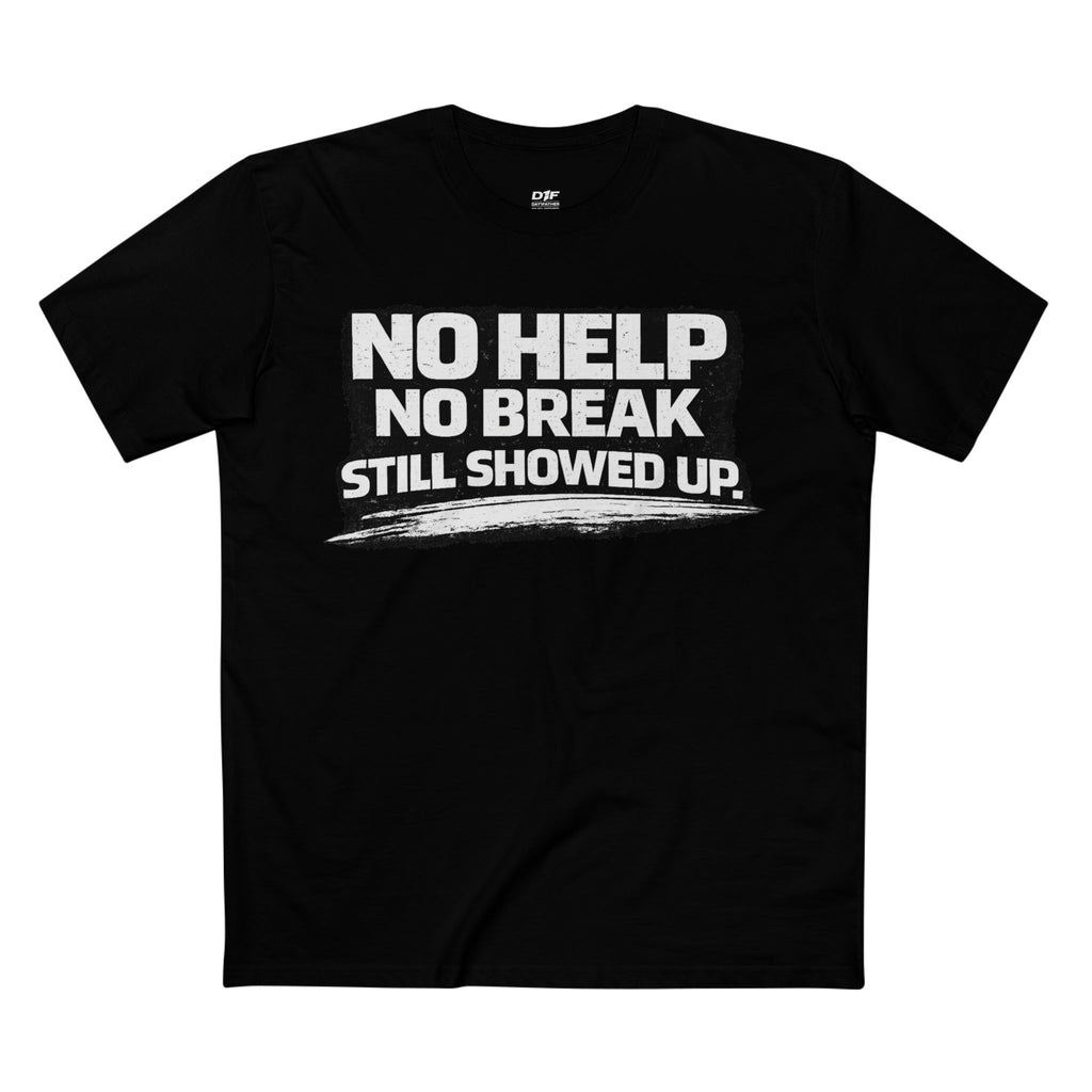 No Help | Still Showed Up Tee