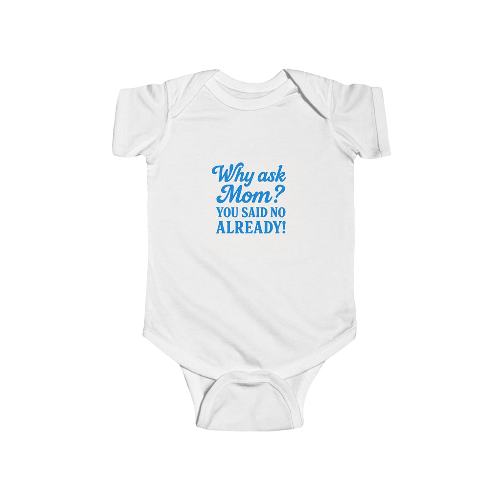 Baby One-Piece- Why Ask Mom?