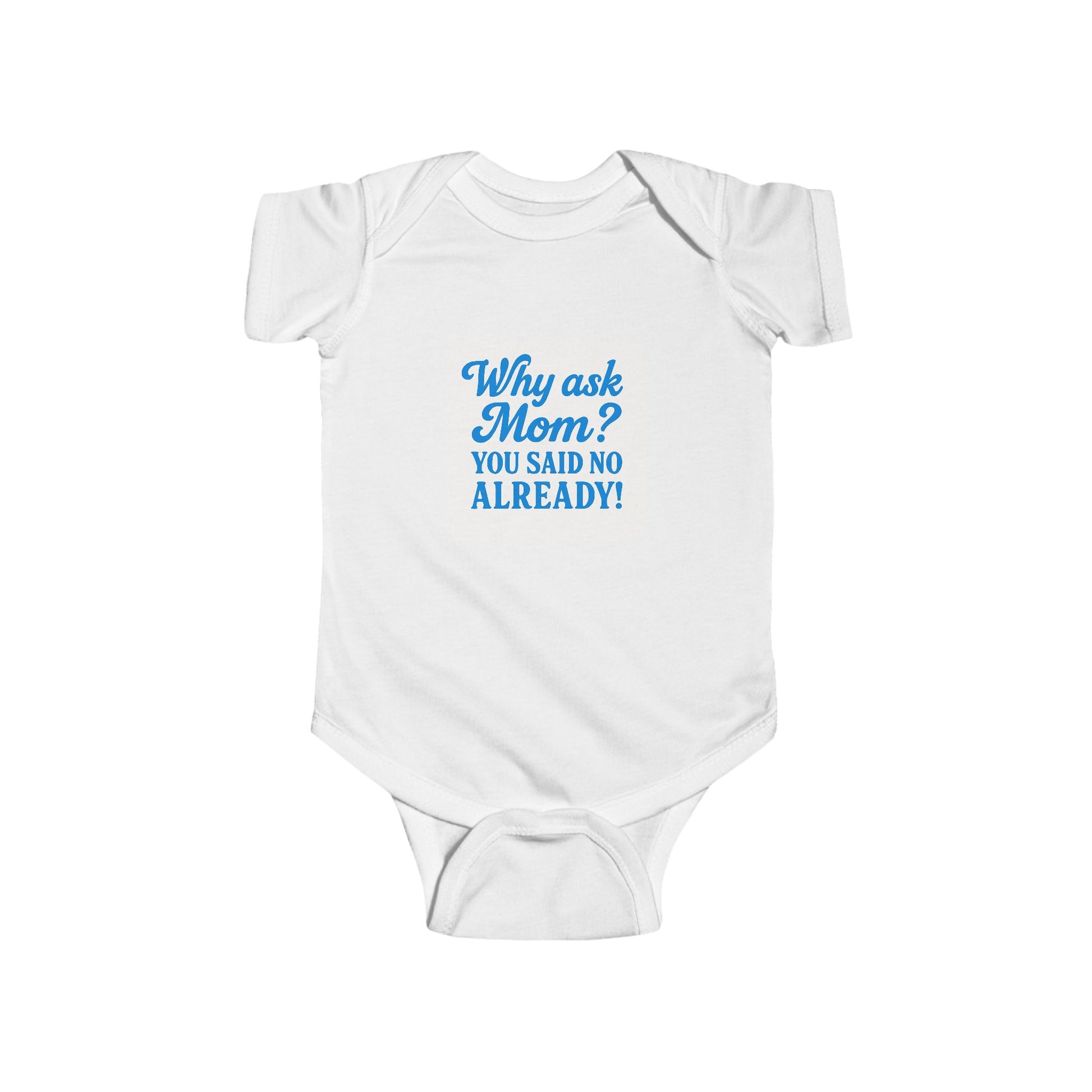 Baby One-Piece- Why Ask Mom?