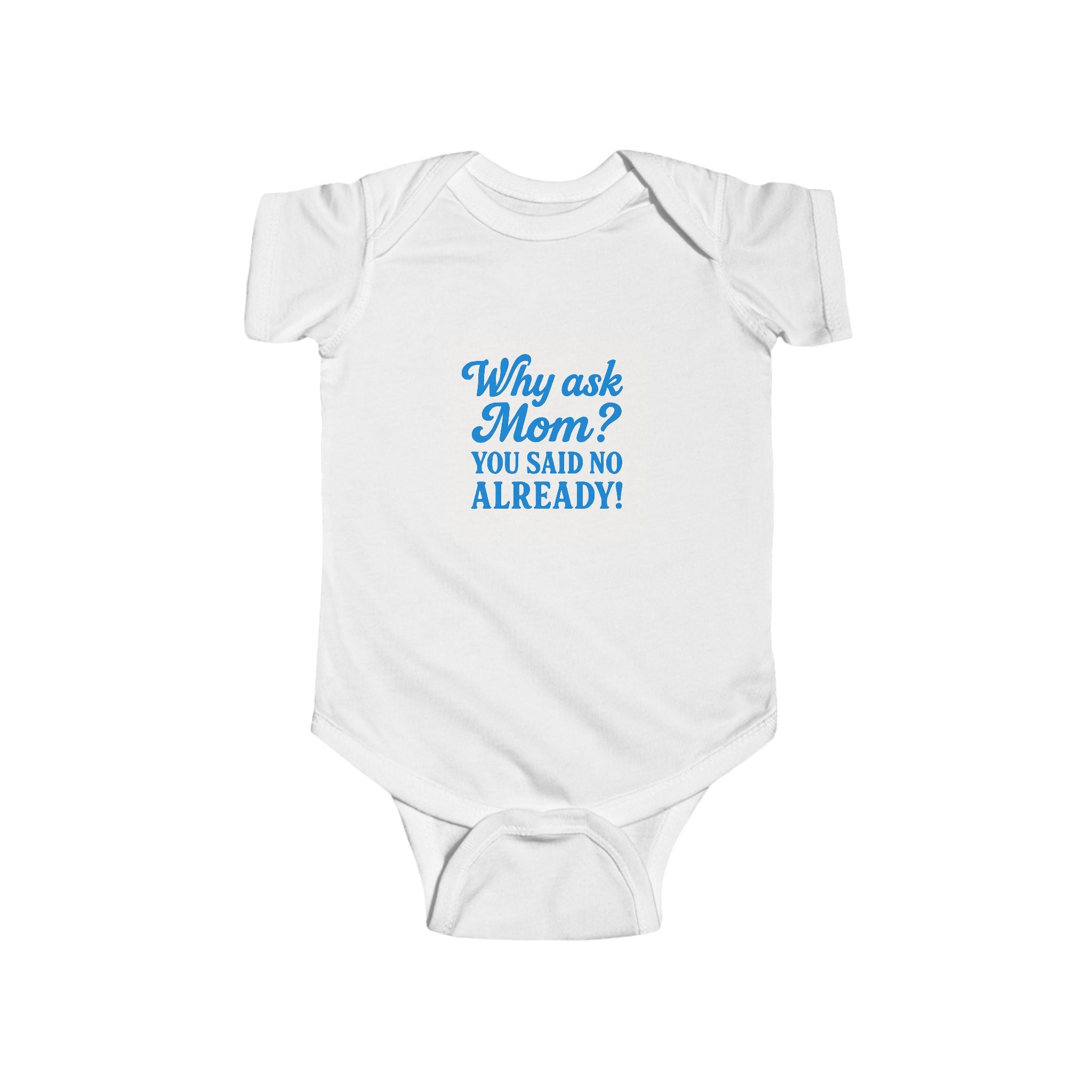 Baby One-Piece- Why Ask Mom?