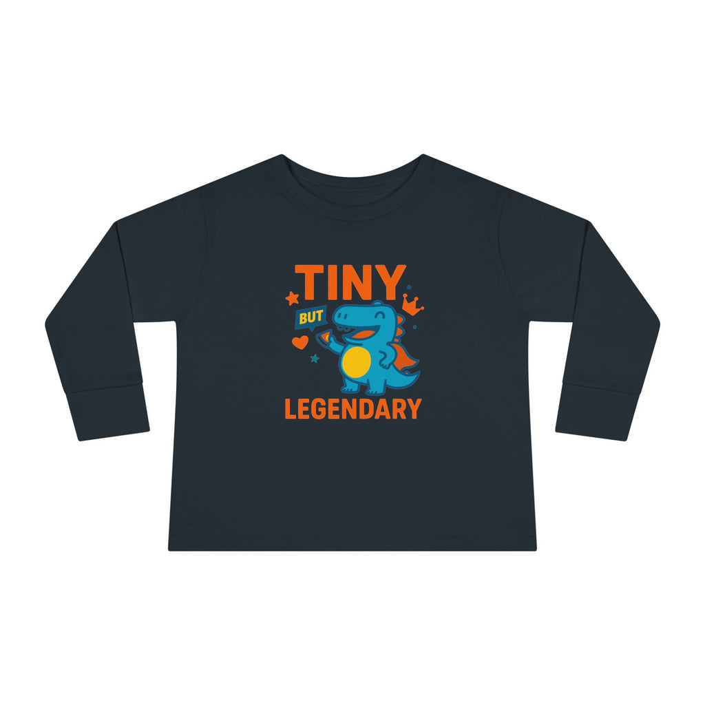 “Tiny but Legendary - Toddler Long Sleeve T-shirt”