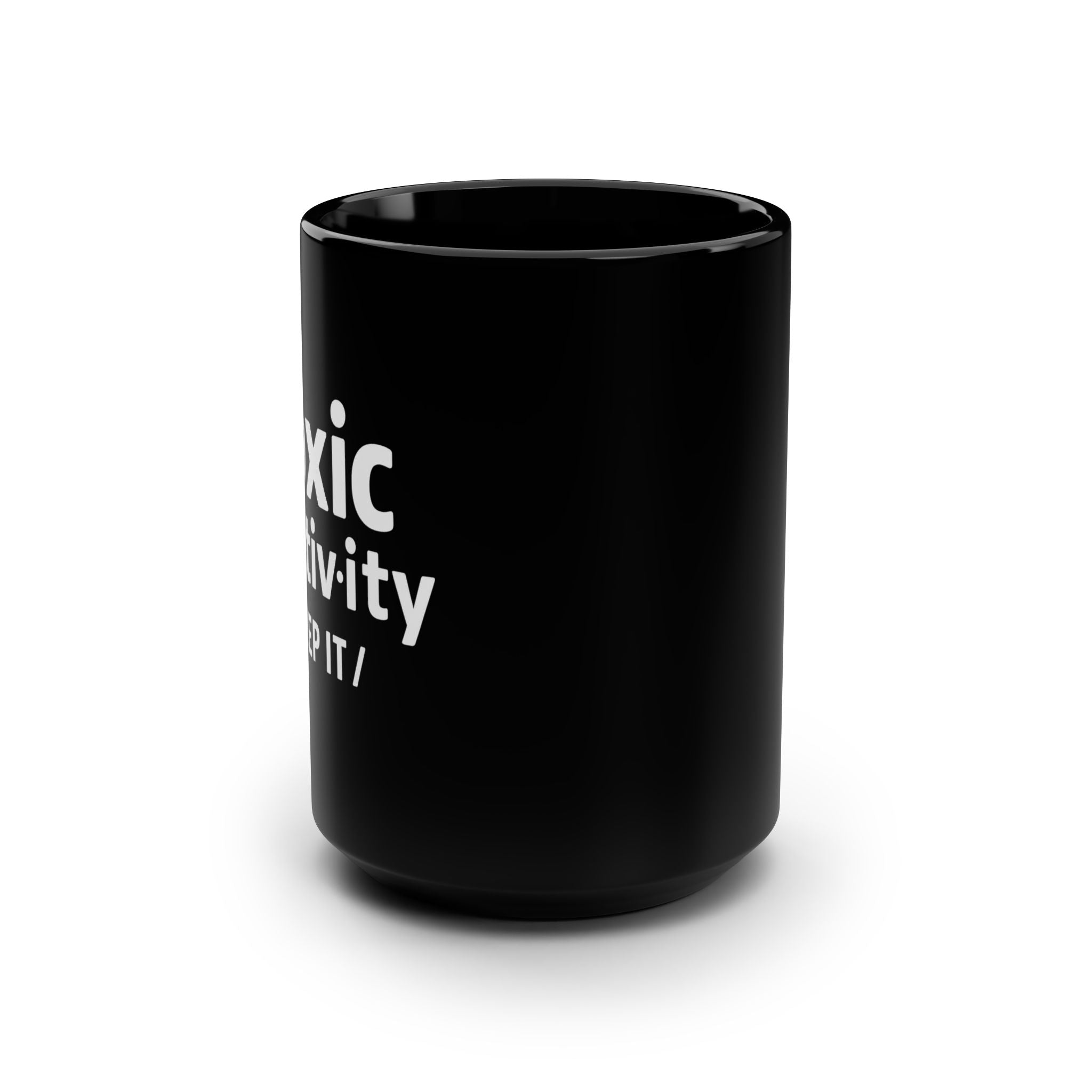 “Toxic Positivity / Keep It” Black Mug for Exhausted Caregivers - 15oz