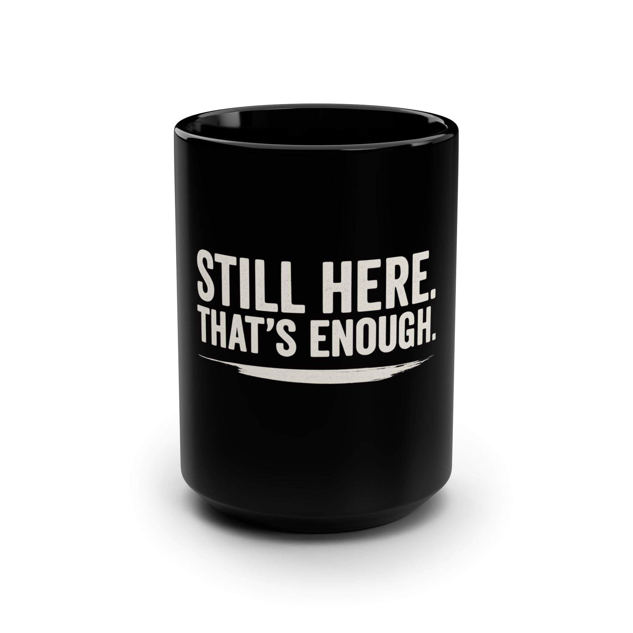 Still Here That's Enough Black Mug | Caregiver Burnout Support | Day1Father