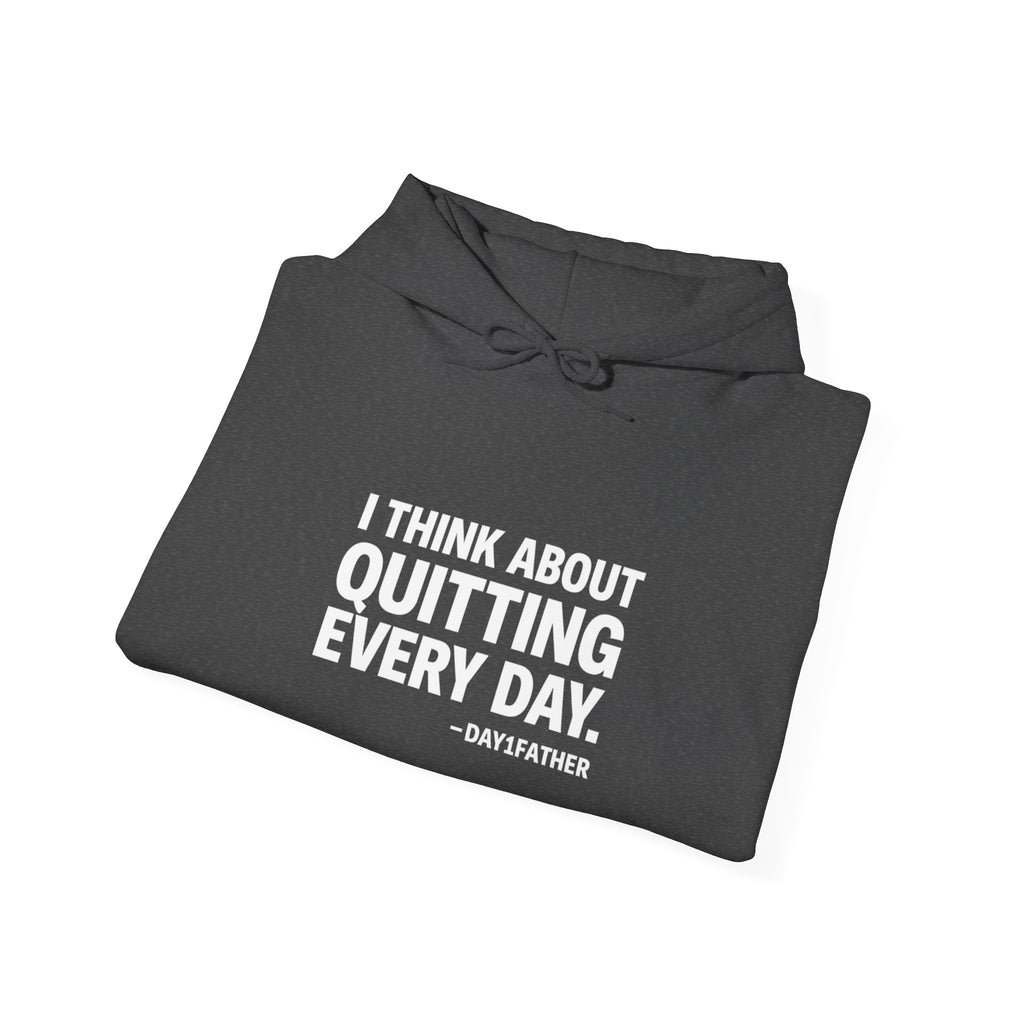 Gift For Exhausted Caregivers | I Think About Quitting Every Day Hoodie | Anti-Toxic Positivity