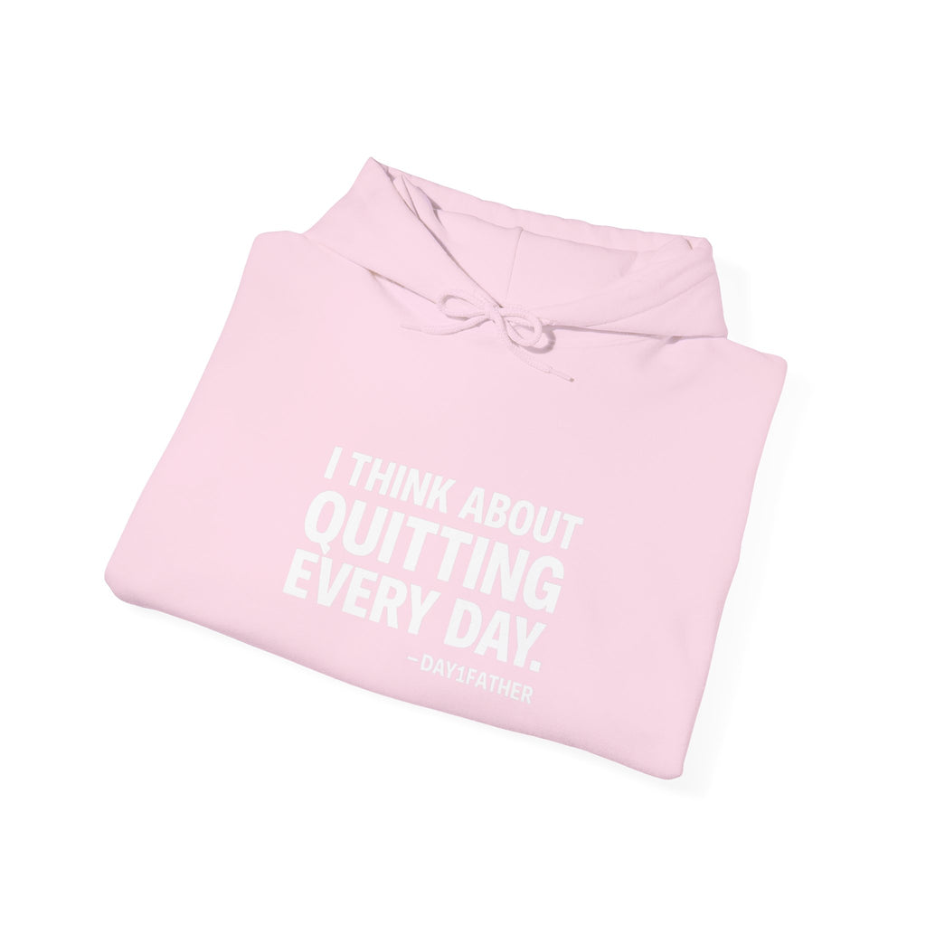 Gift For Exhausted Caregivers | I Think About Quitting Every Day Hoodie | Anti-Toxic Positivity