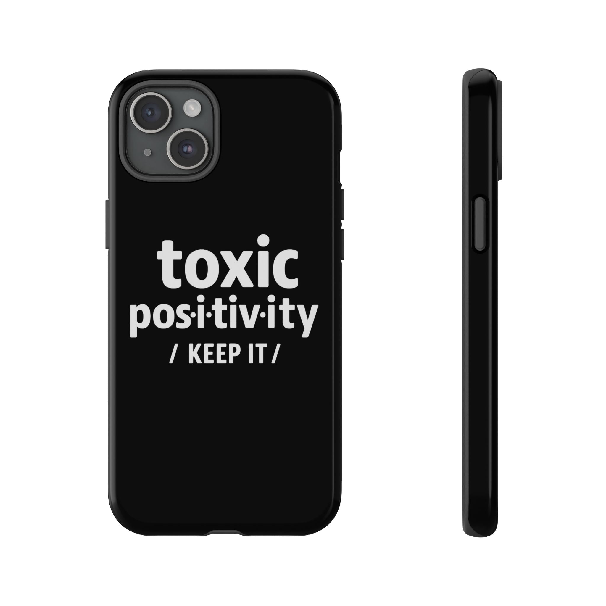 “Toxic Positivity / Keep It” iPhone Case for Exhausted Caregivers - iPhone 15/16/17 Pro Max