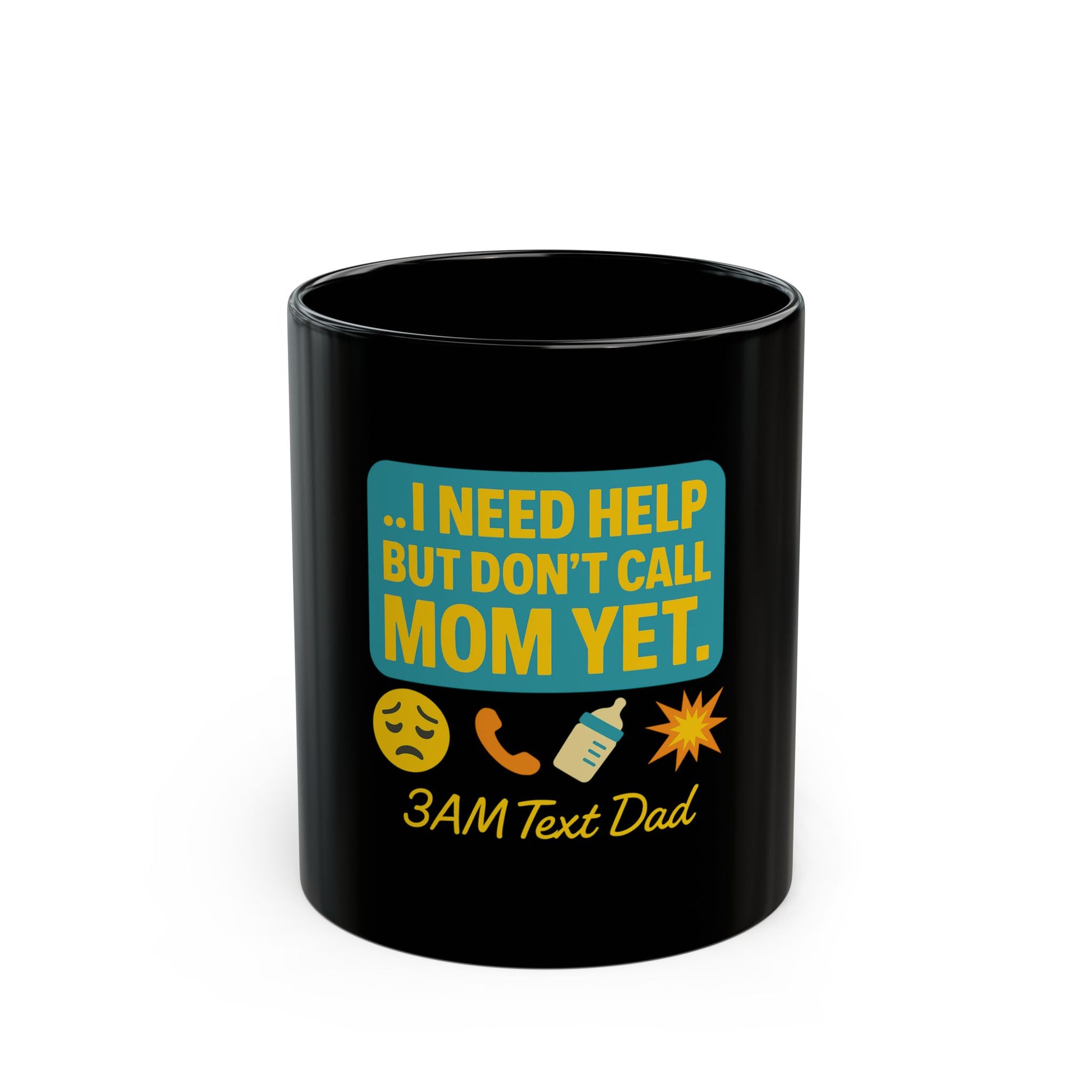 Mug - 3am text dad I need help but don’t call mom yet