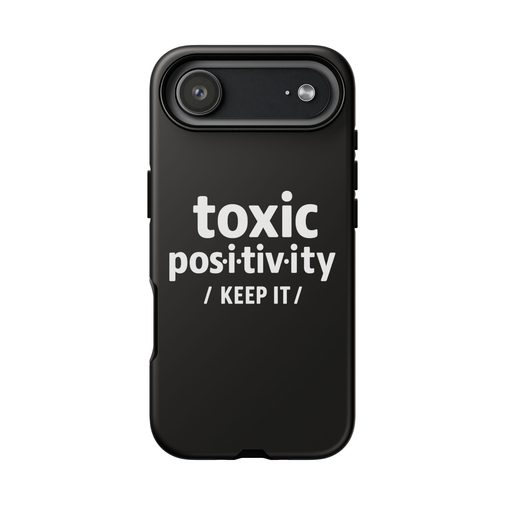 “Toxic Positivity / Keep It” iPhone Case for Exhausted Caregivers - iPhone 15/16/17 Pro Max