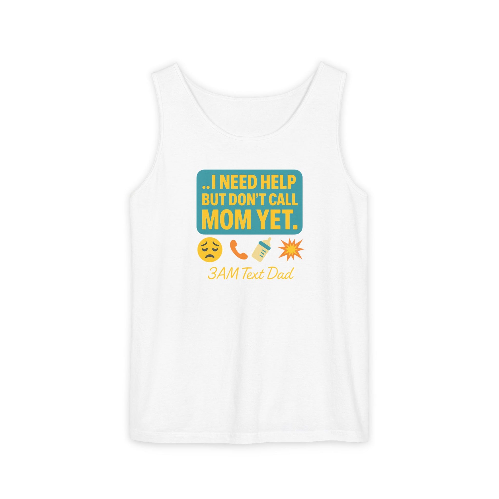 Tank Top - 3am Dad Text I Need Help Don't Call Mom Yet