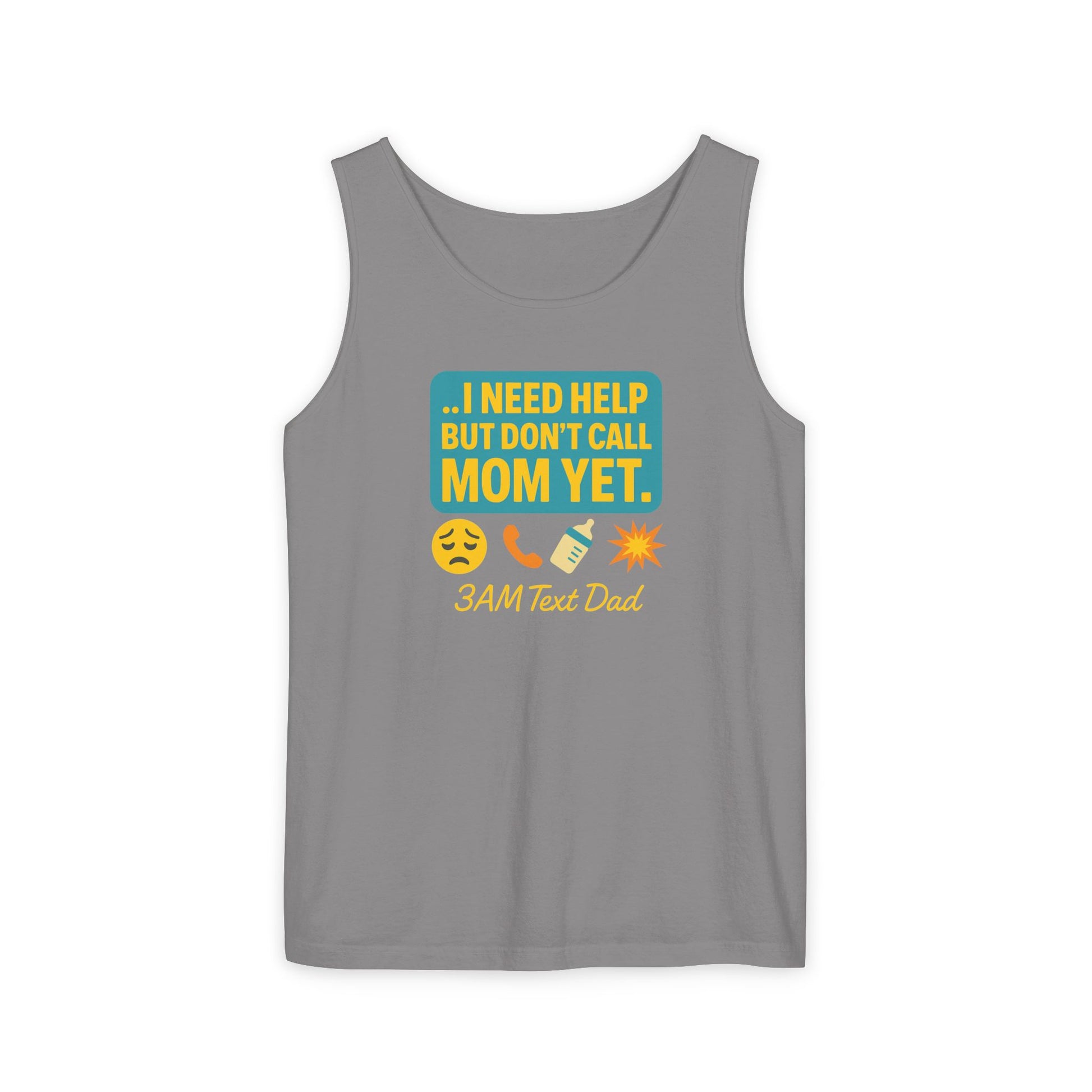 Tank Top - 3am Dad Text I Need Help Don't Call Mom Yet