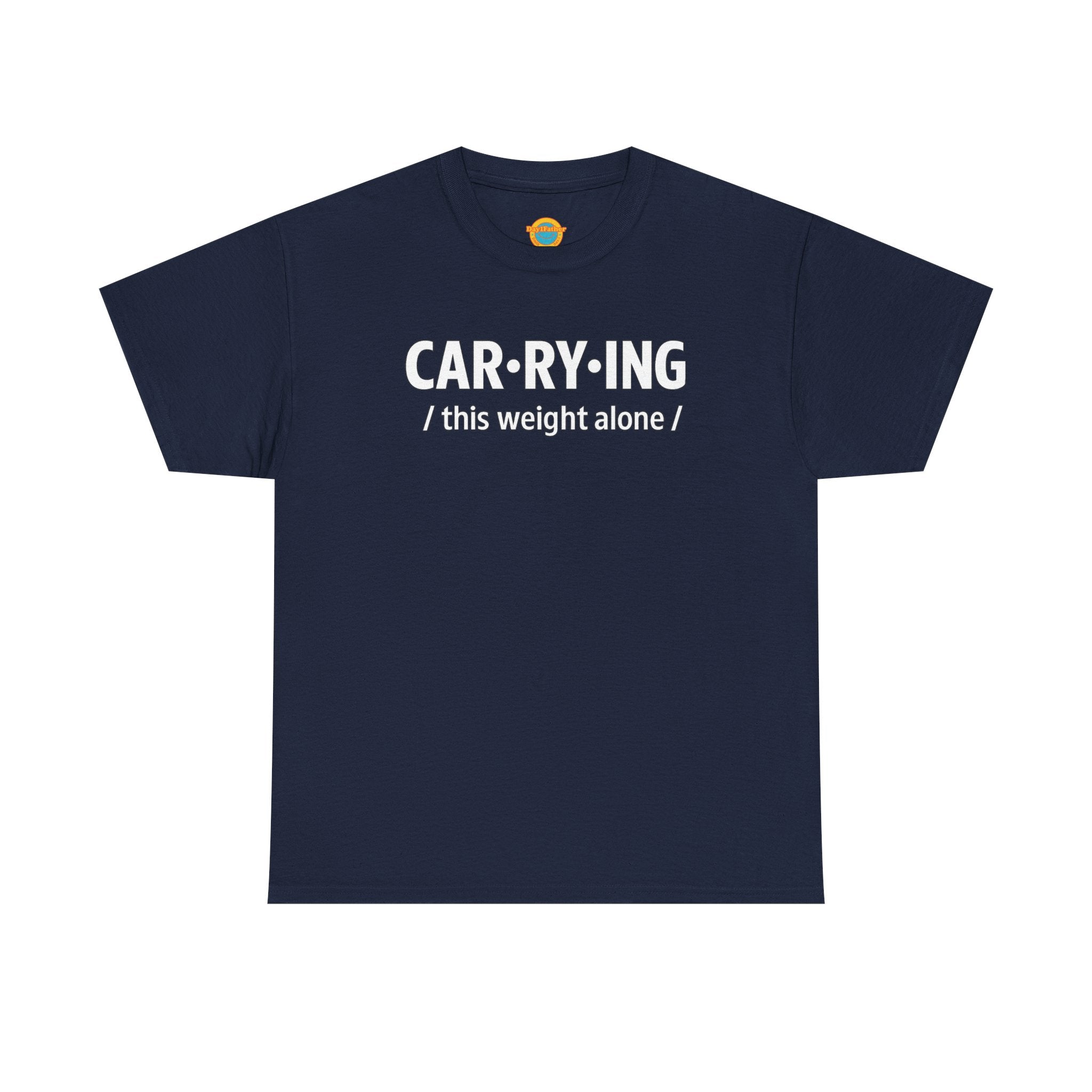 Carrying Weight Alone Shirt Raw Real Unapologetic Caregiver Apparel