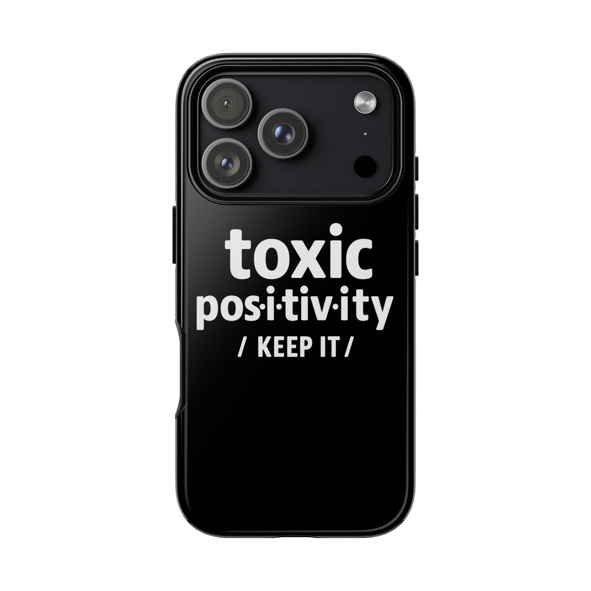“Toxic Positivity / Keep It” iPhone Case for Exhausted Caregivers - iPhone 15/16/17 Pro Max