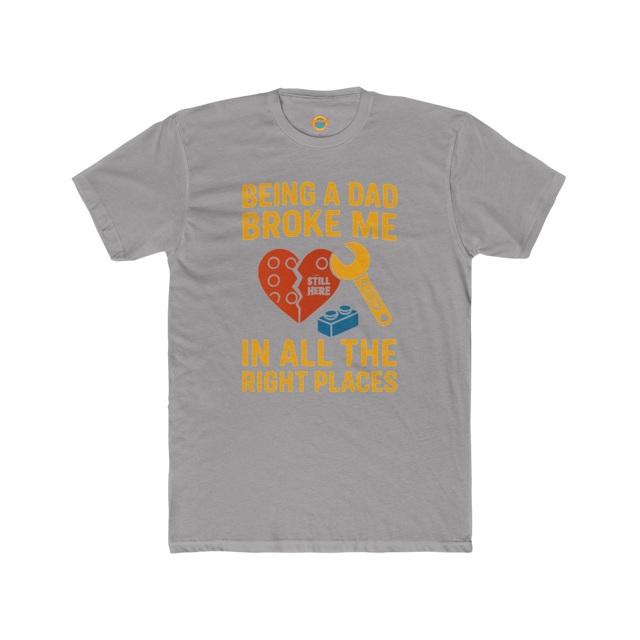 Crew Tee - Being a Dad Broke Me in All the Right Places