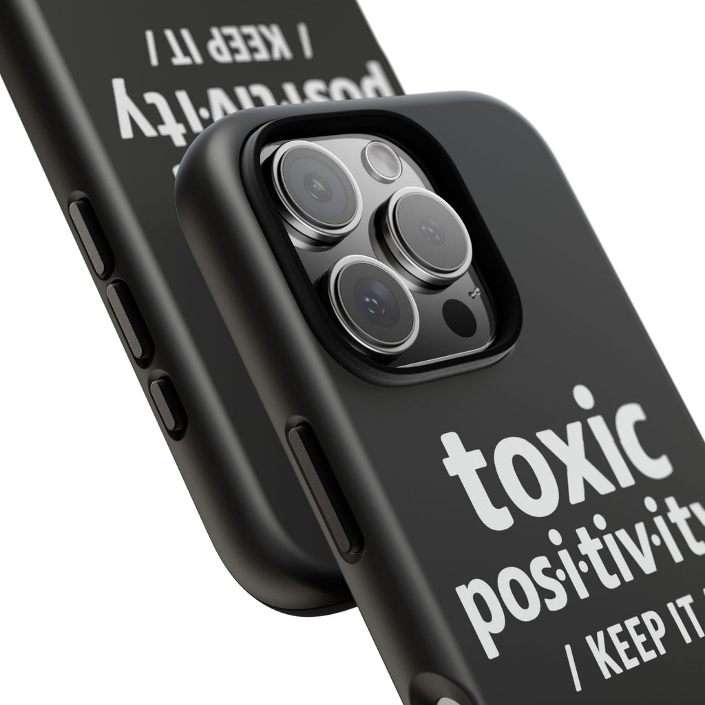 “Toxic Positivity / Keep It” iPhone Case for Exhausted Caregivers - iPhone 15/16/17 Pro Max