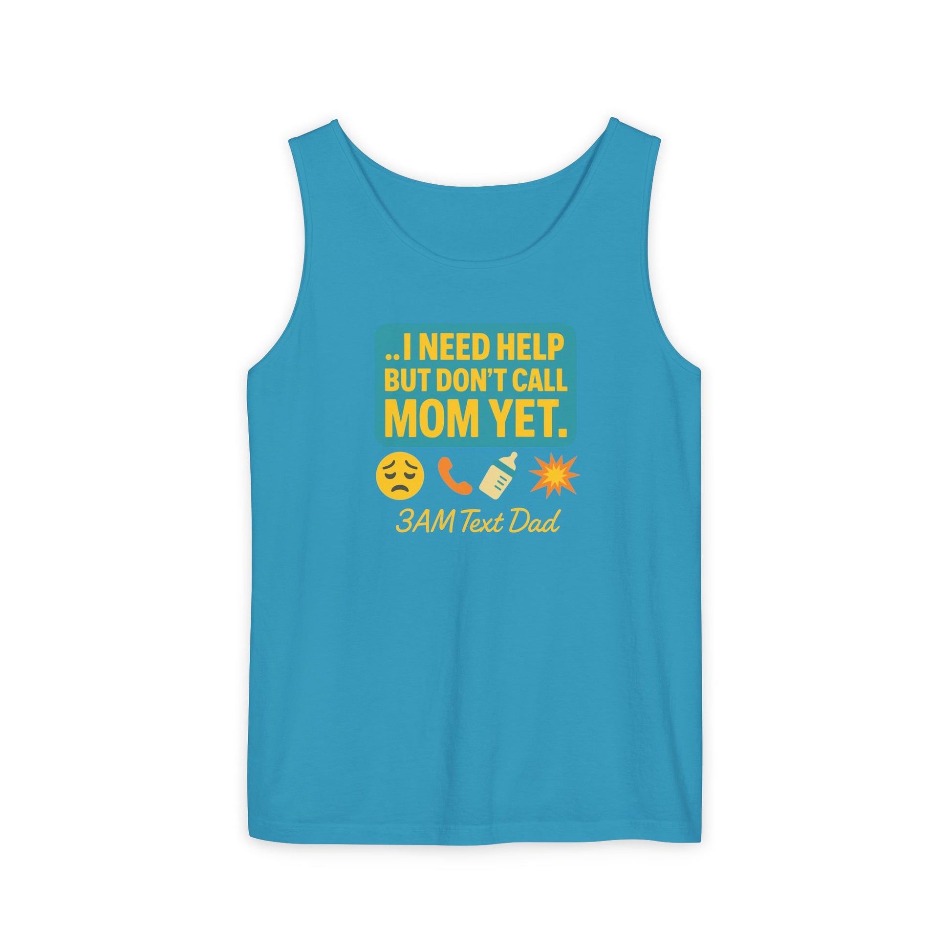 Tank Top - 3am Dad Text I Need Help Don't Call Mom Yet