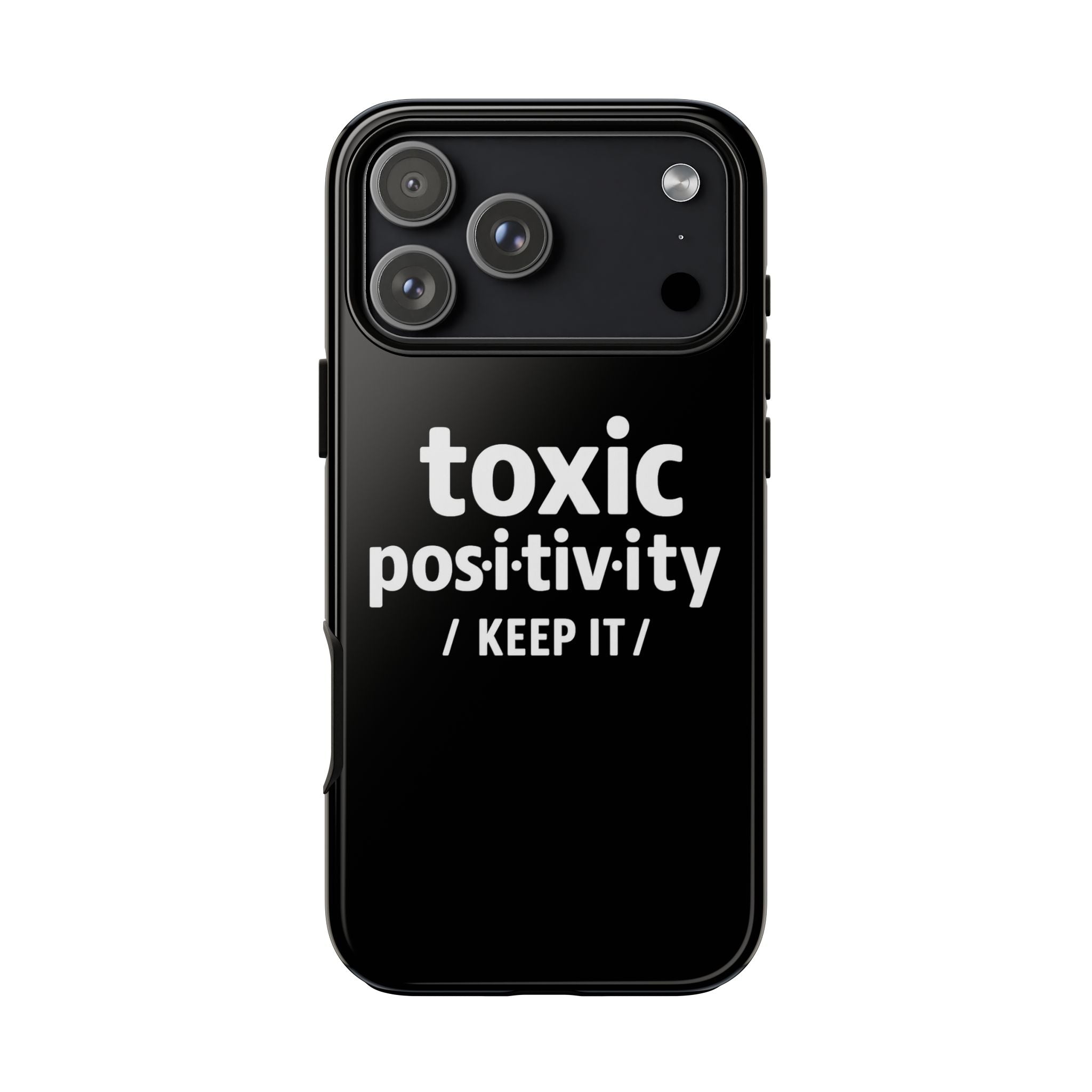 “Toxic Positivity / Keep It” iPhone Case for Exhausted Caregivers - iPhone 15/16/17 Pro Max