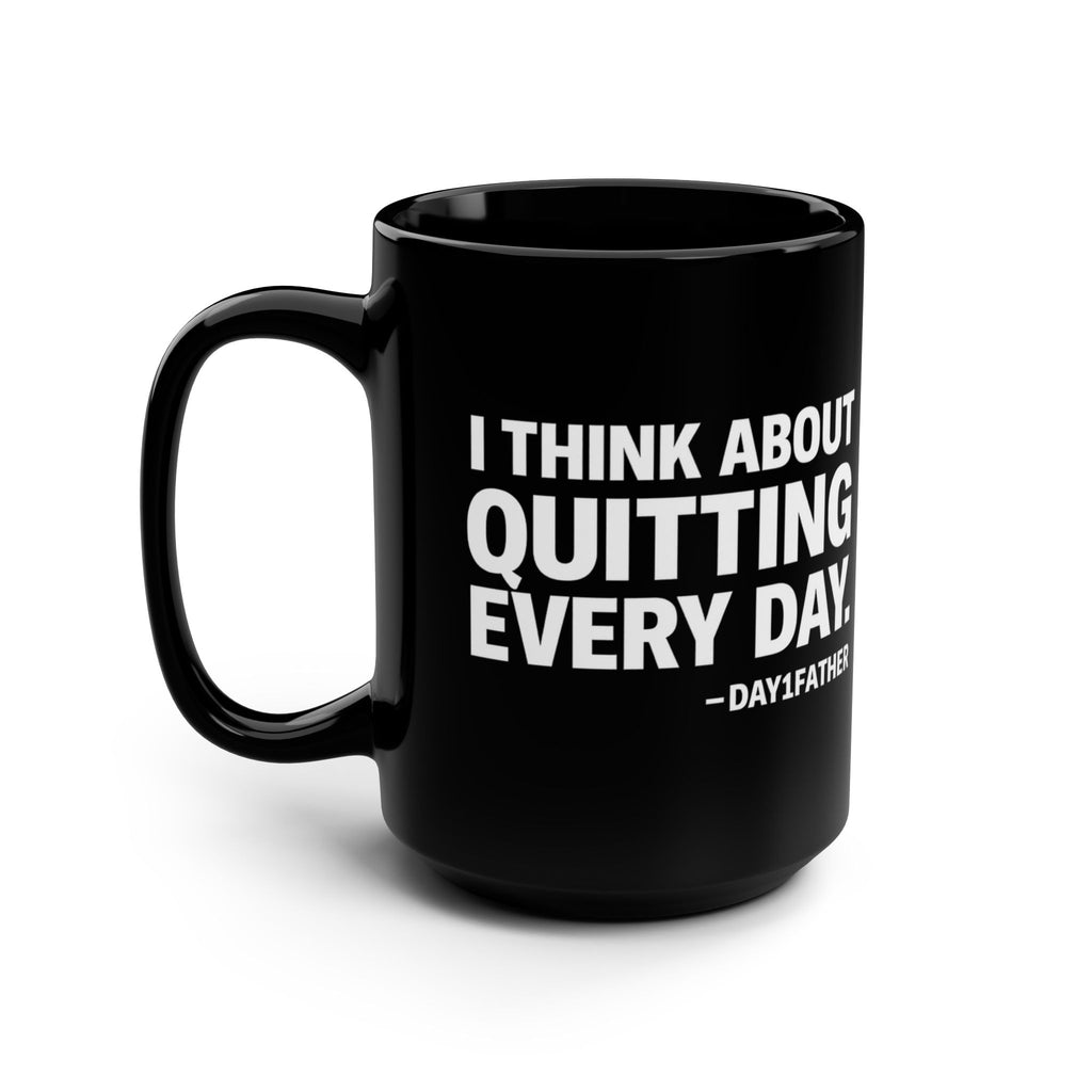 Gift For Exhausted Caregivers | I Think About Quitting Every Day Mug | Anti-Toxic Positivity