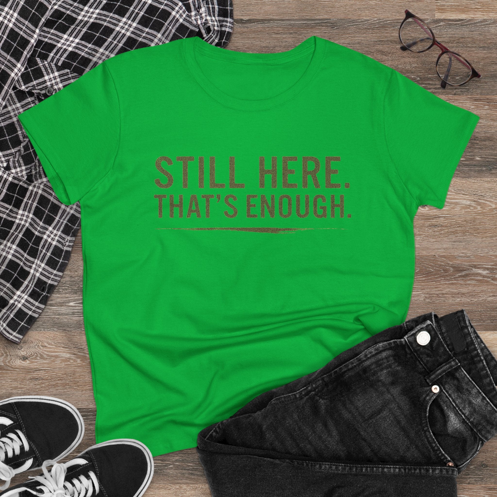 “Still Here That’s Enough Shirt - Women’s Caregiver Support Tee“