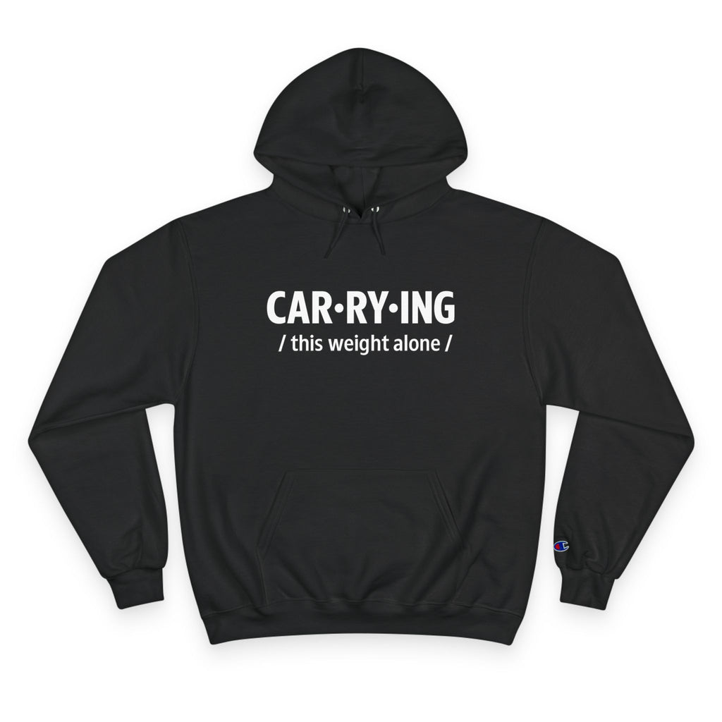 Carrying Weight Alone Hoodie Raw Real Unapologetic Caregiver Apparel