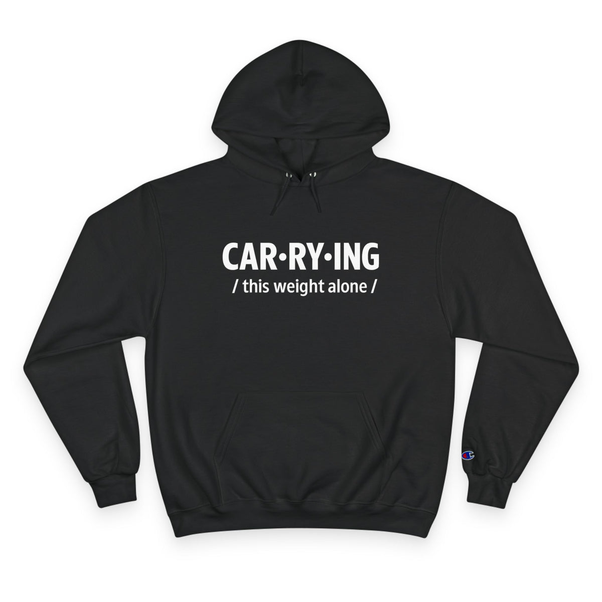 Carrying Weight Alone Hoodie Raw Real Unapologetic Caregiver Apparel