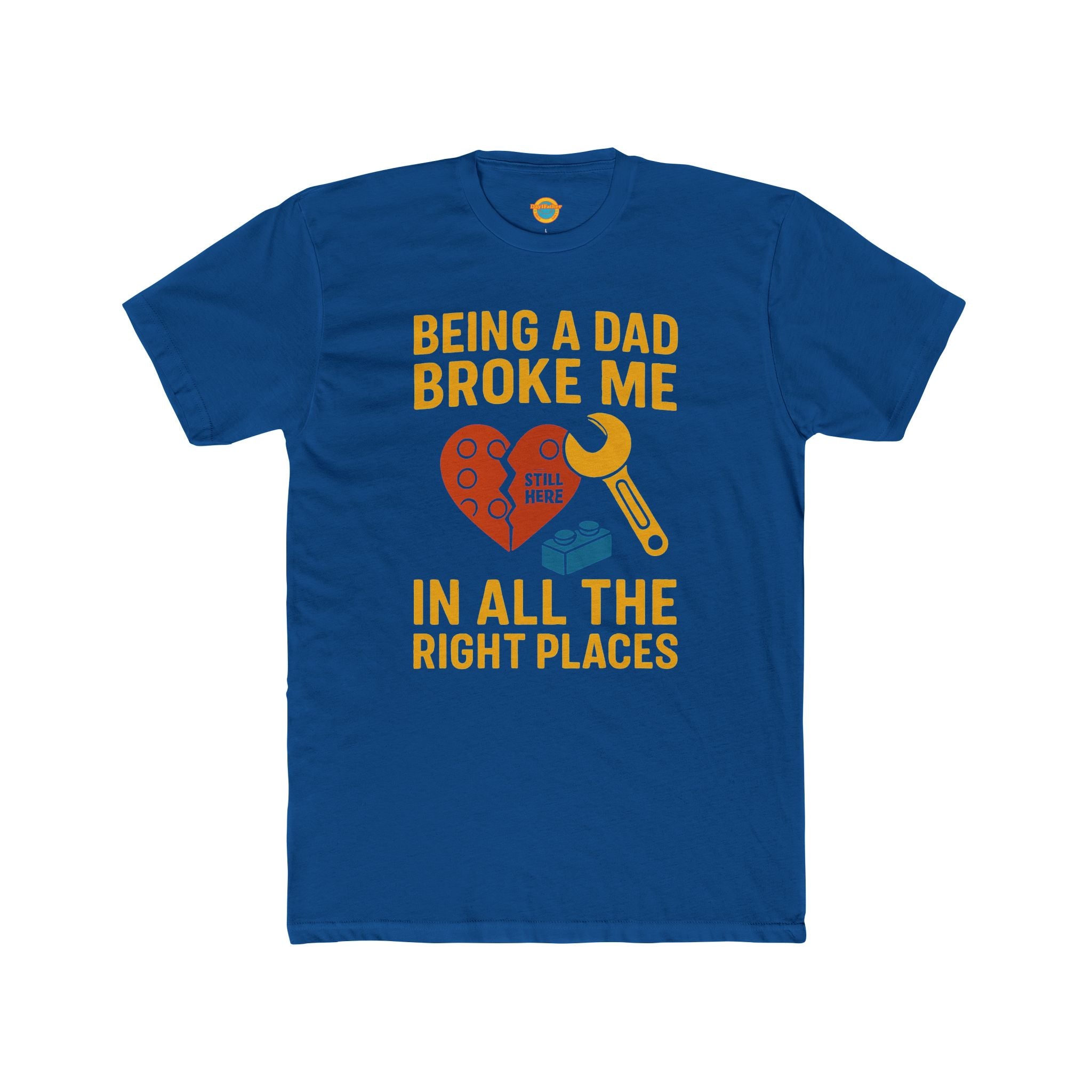Crew Tee - Being a Dad Broke Me in All the Right Places