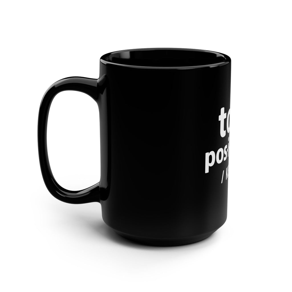“Toxic Positivity / Keep It” Black Mug for Exhausted Caregivers - 15oz