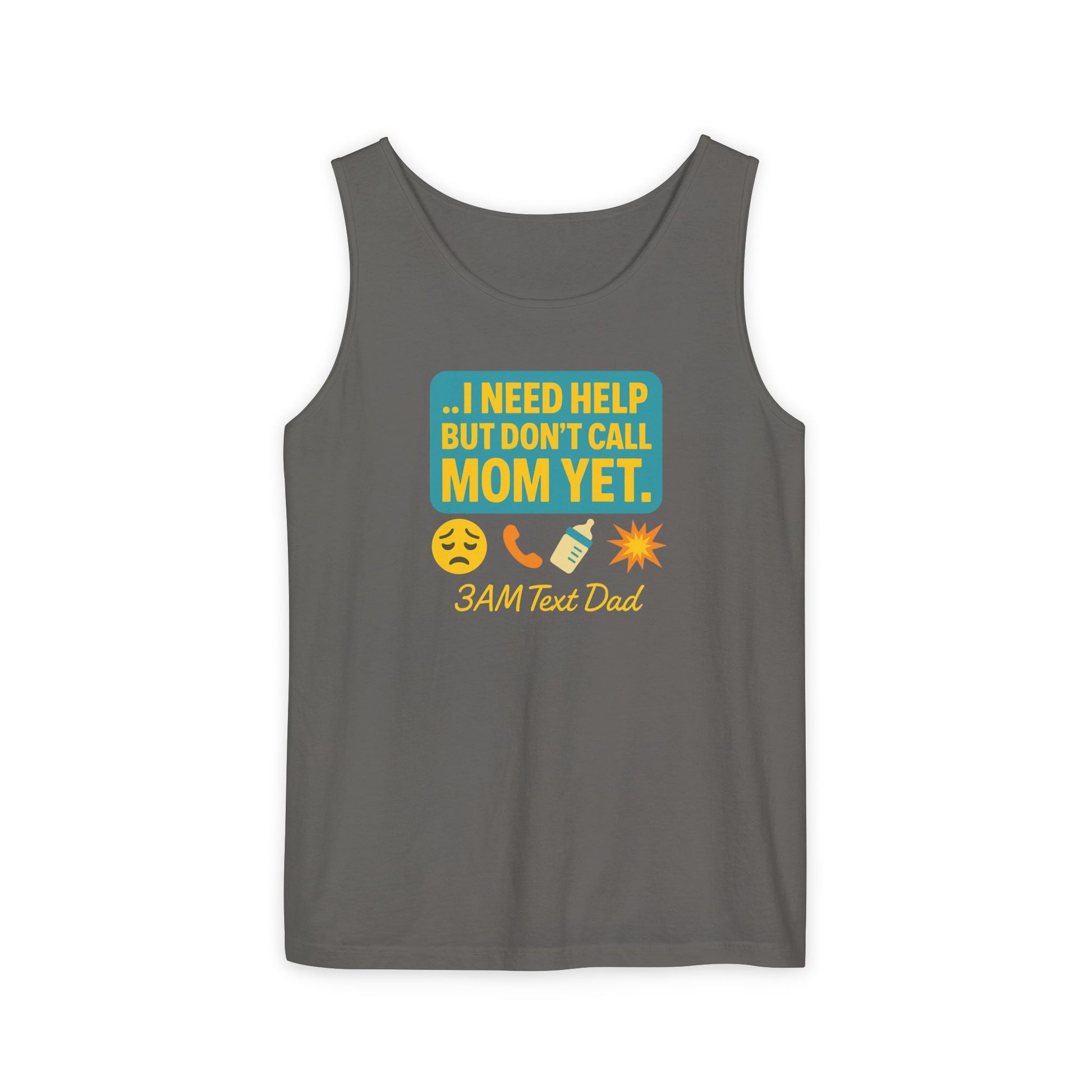 Tank Top - 3am Dad Text I Need Help Don't Call Mom Yet