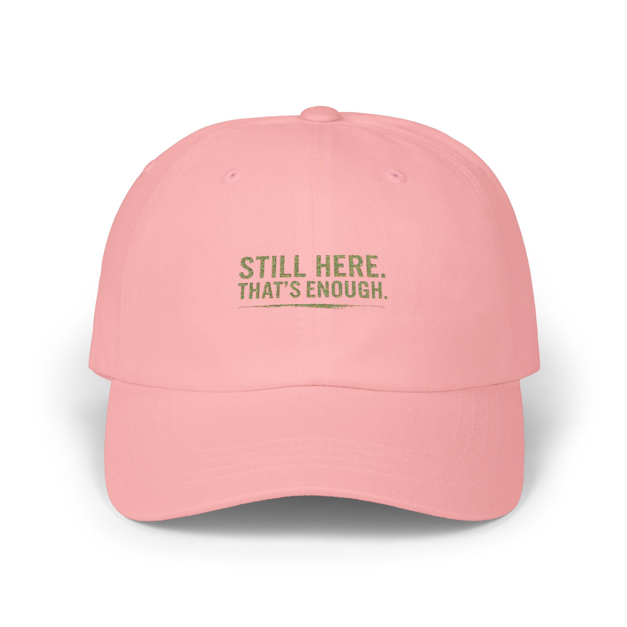 Still Here That's Enough Dad Hat | Caregiver Support Cap | Day1father Embroidered Cotton Baseball Hat