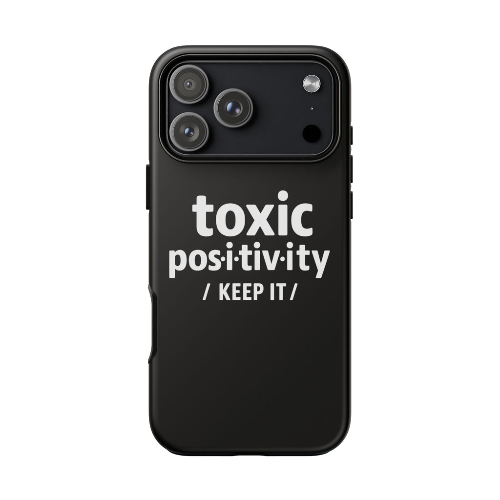 “Toxic Positivity / Keep It” iPhone Case for Exhausted Caregivers - iPhone 15/16/17 Pro Max