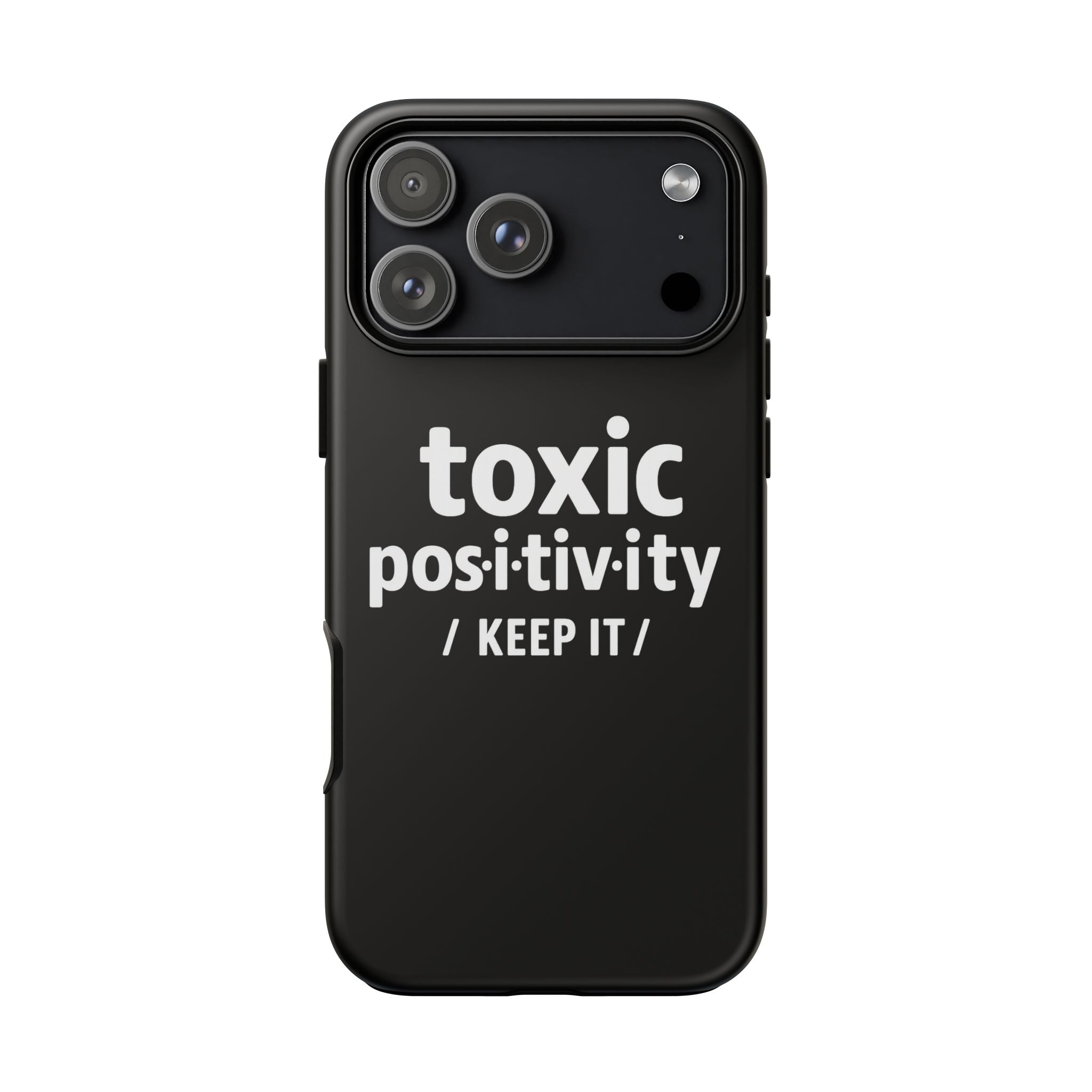 “Toxic Positivity / Keep It” iPhone Case for Exhausted Caregivers - iPhone 15/16/17 Pro Max