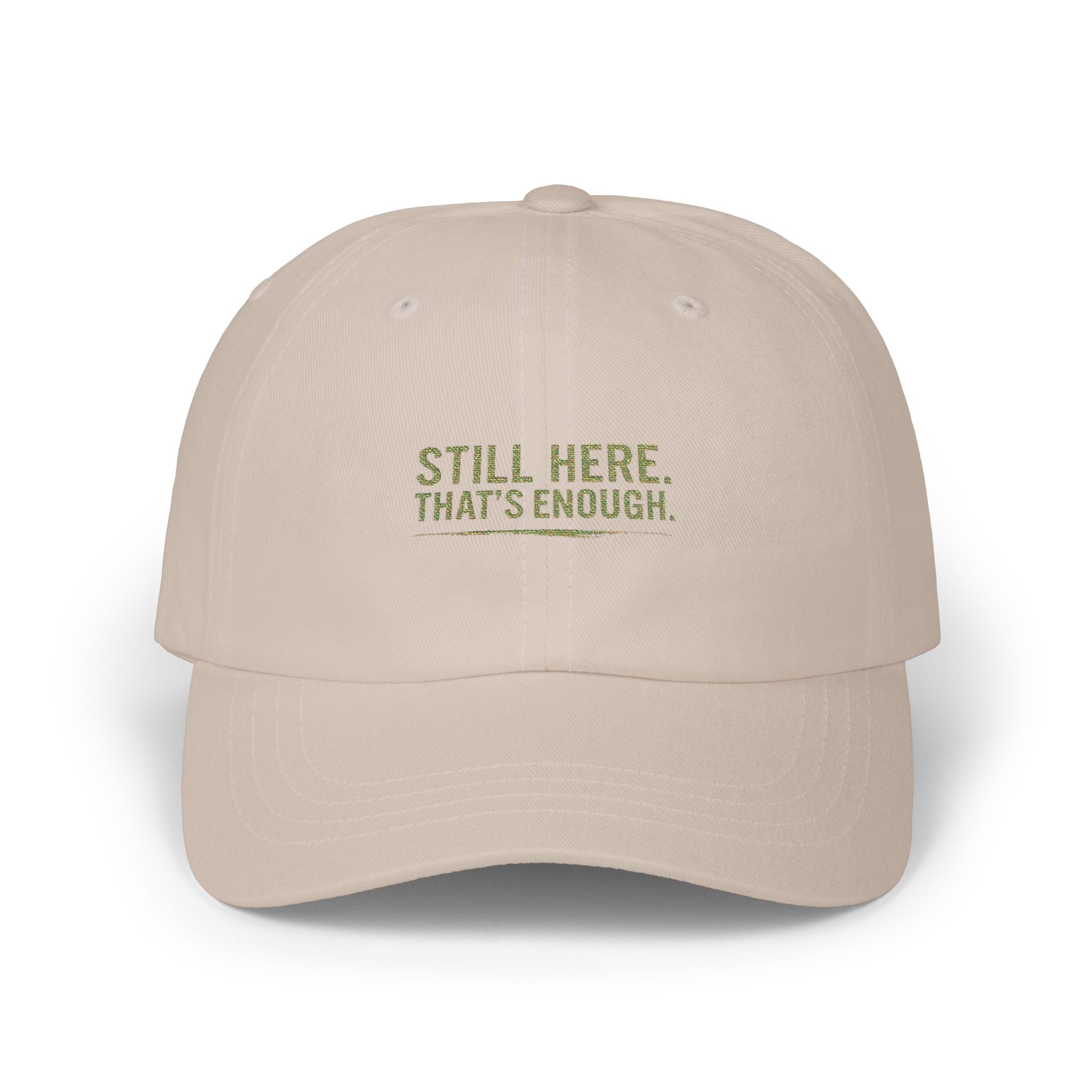 Still Here That's Enough Dad Hat | Caregiver Support Cap | Day1father Embroidered Cotton Baseball Hat