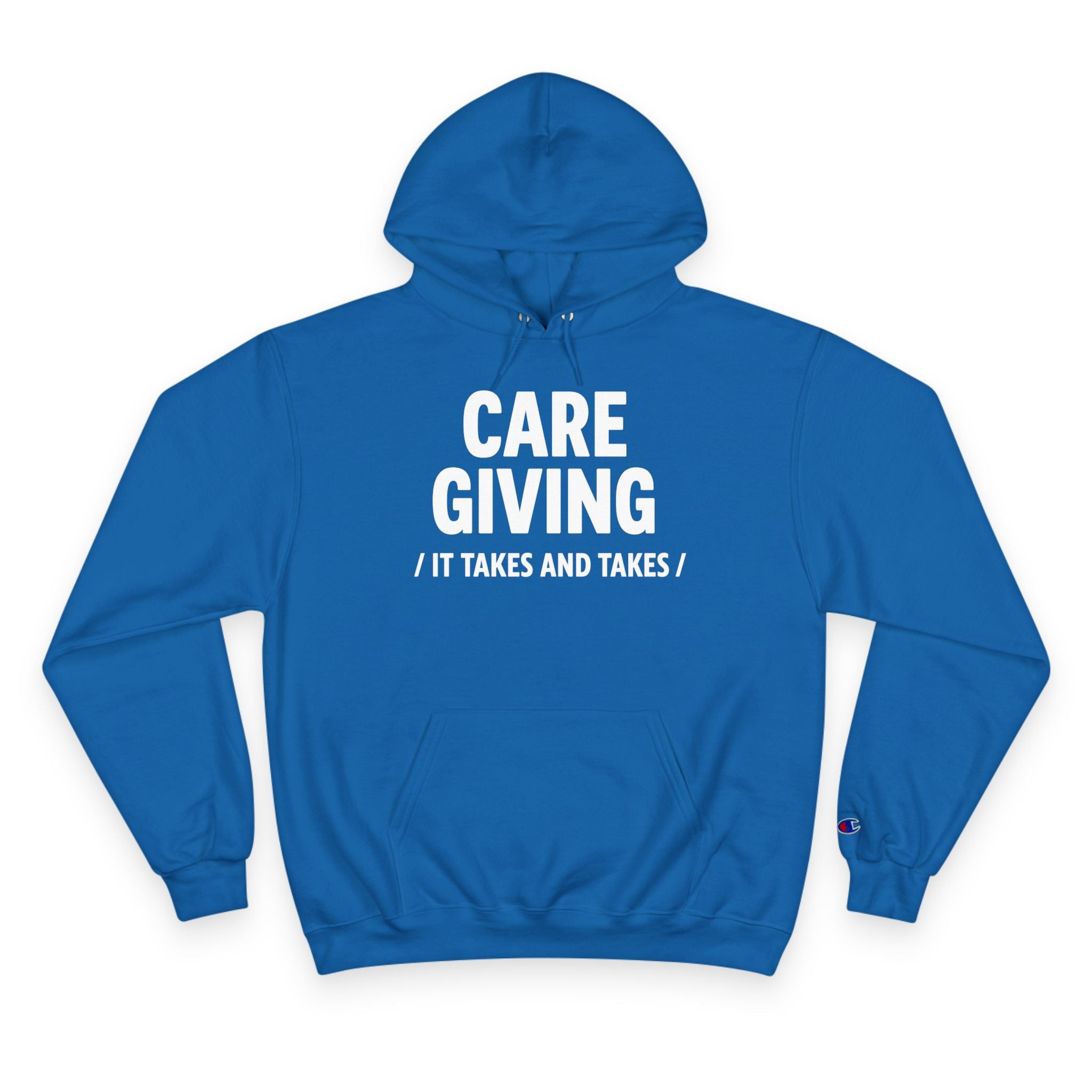 Caregiving Hoodie - Raw Real Unapologetic "It Takes and Takes" Caregiver Apparel