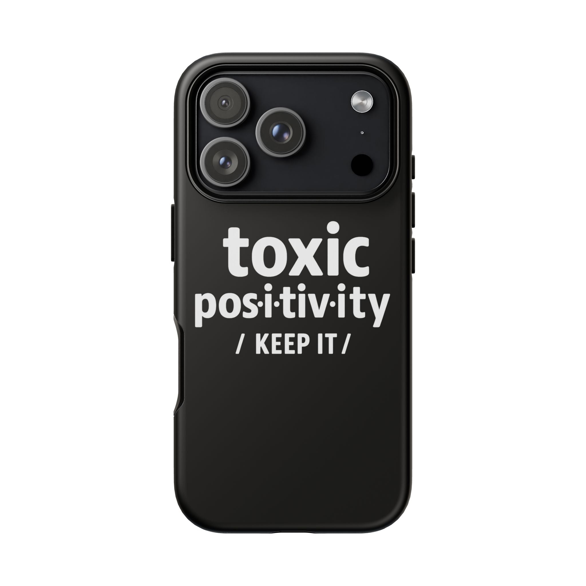 “Toxic Positivity / Keep It” iPhone Case for Exhausted Caregivers - iPhone 15/16/17 Pro Max