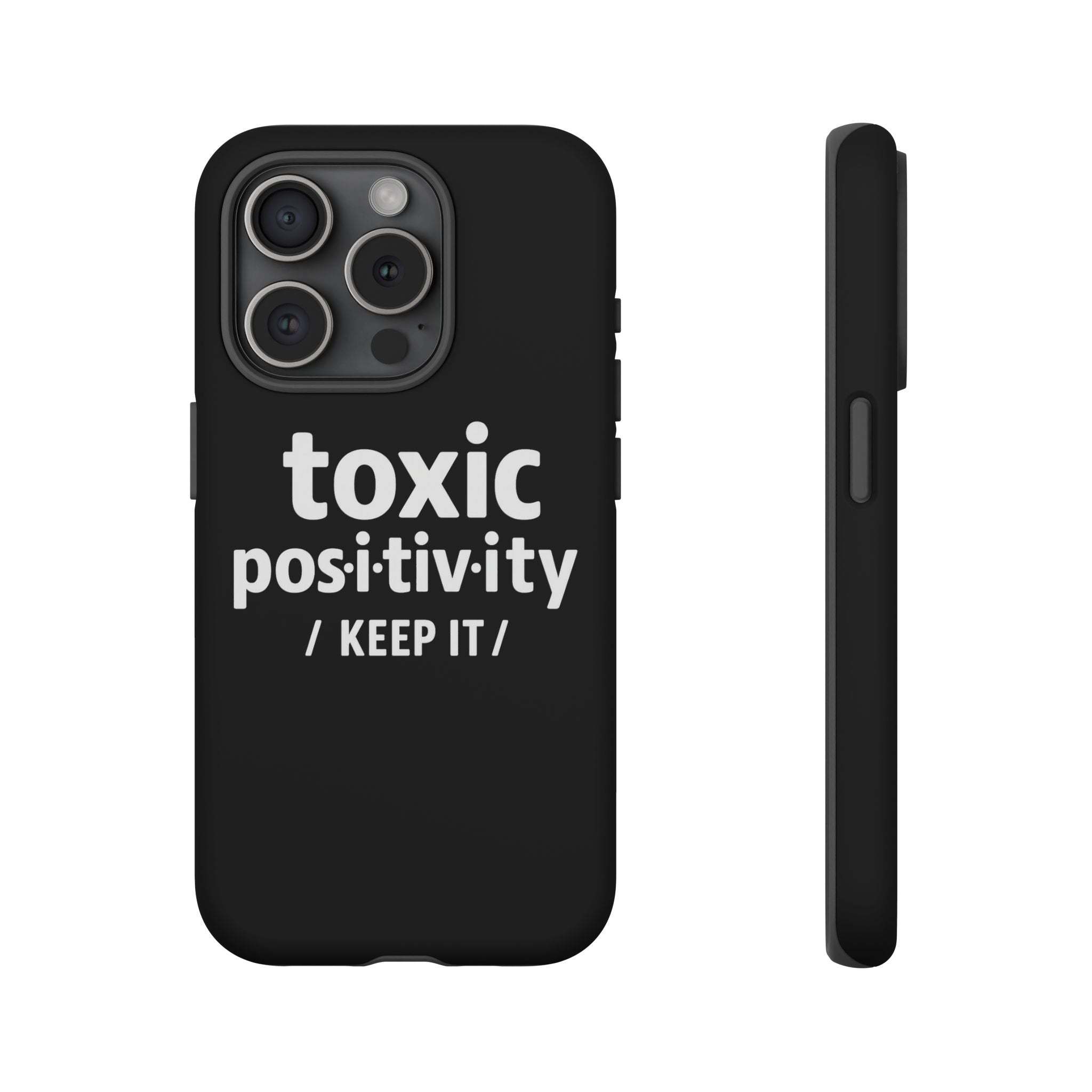 “Toxic Positivity / Keep It” iPhone Case for Exhausted Caregivers - iPhone 15/16/17 Pro Max