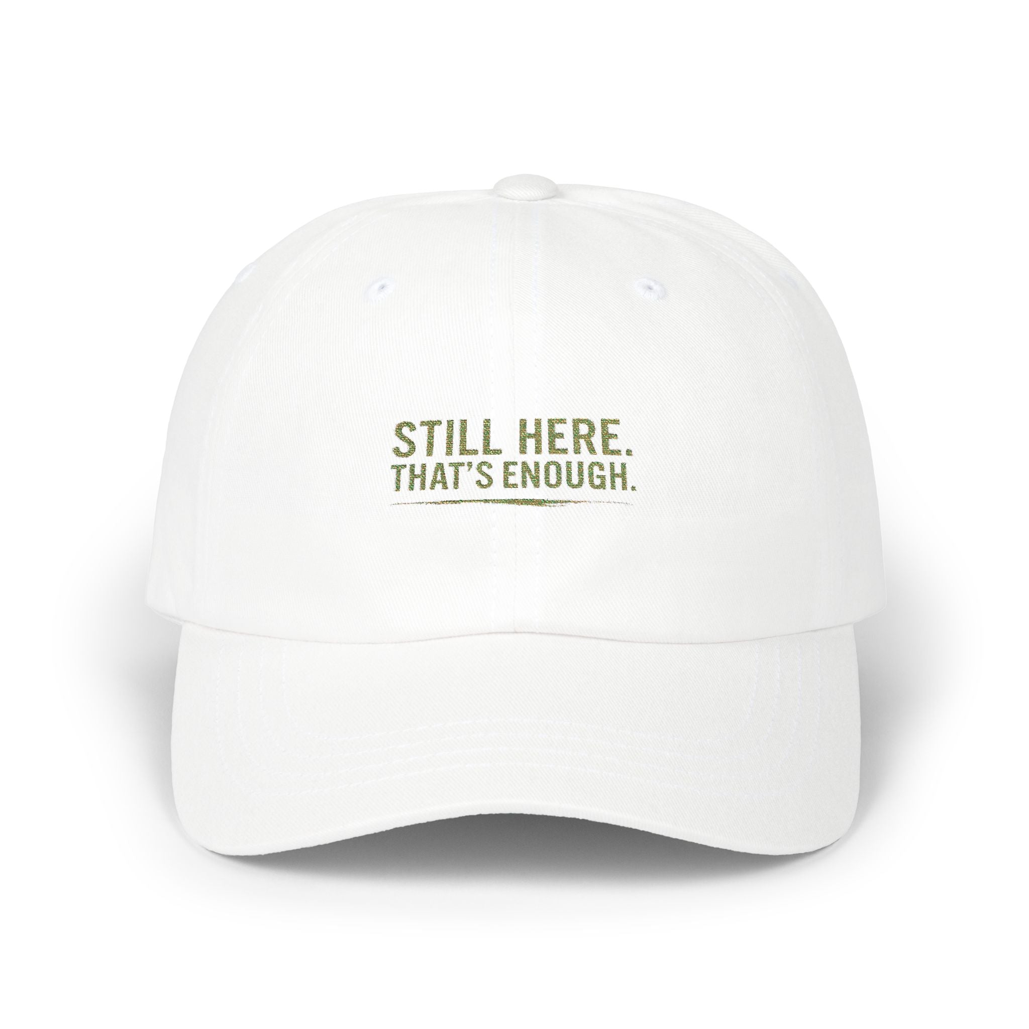 Still Here That's Enough Dad Hat | Caregiver Support Cap | Day1father Embroidered Cotton Baseball Hat