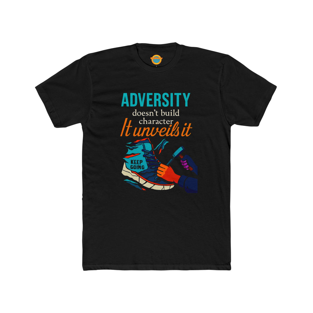 T-Shirt - Adversity Doesn't Build Character Unisex Cotton Crew Tee
