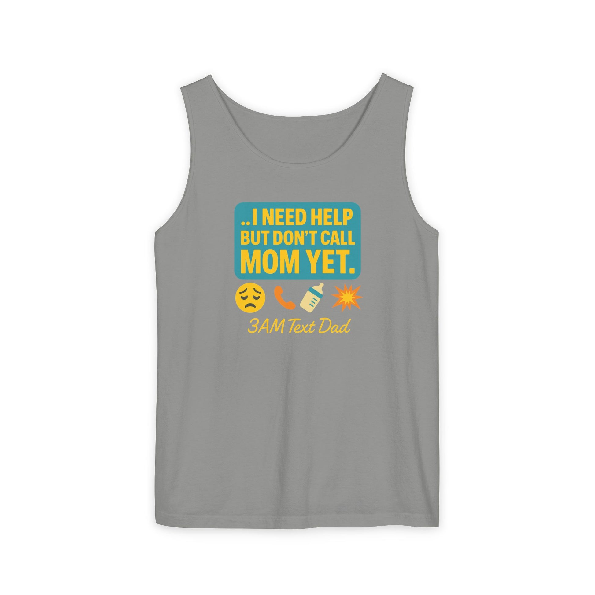 Tank Top - 3am Dad Text I Need Help Don't Call Mom Yet