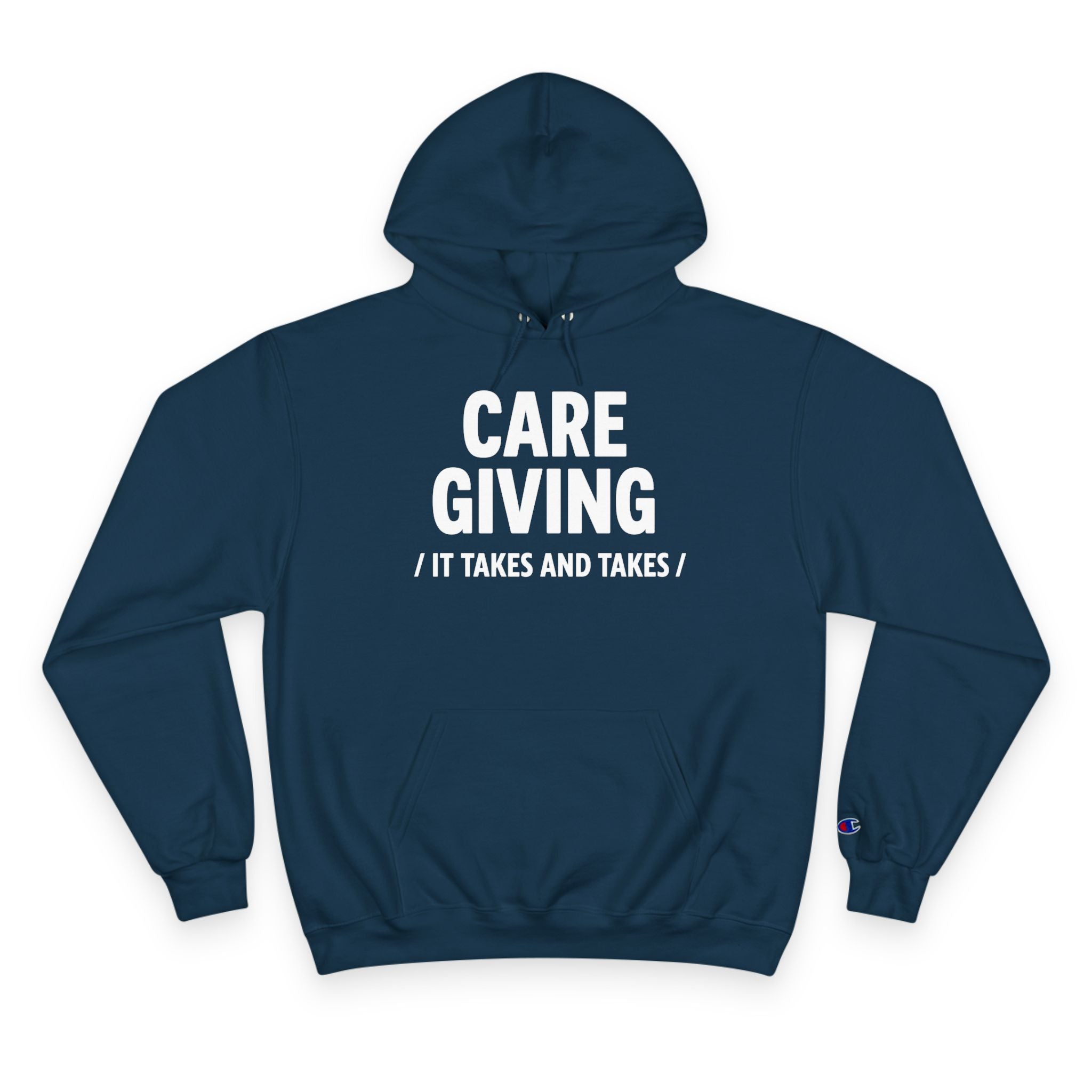 Caregiving Hoodie - Raw Real Unapologetic "It Takes and Takes" Caregiver Apparel