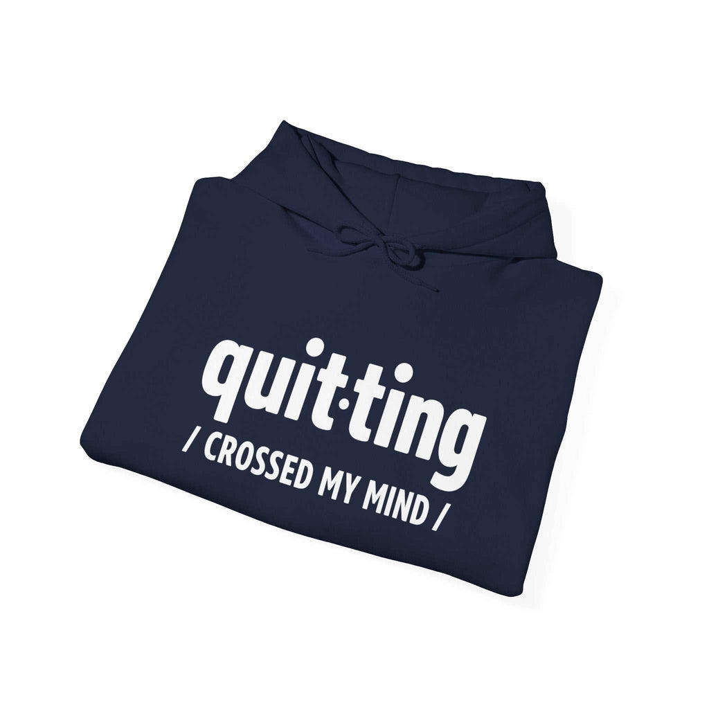 “Quitting Crossed My Mind” Hoodie for Exhausted Caregivers - Honest Burnout Apparel