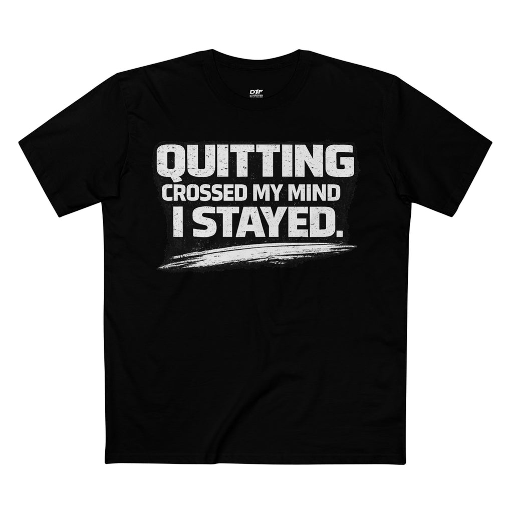 Quitting Crossed My Mind — Stayed Tee