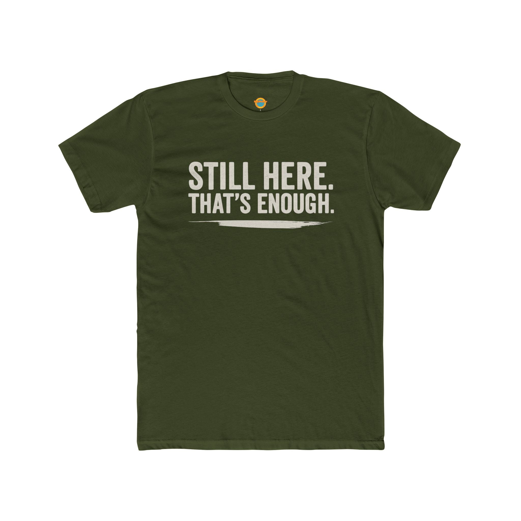 Still Here That's Enough T-Shirt | Caregiver Burnout Support | Unisex | Day1Father