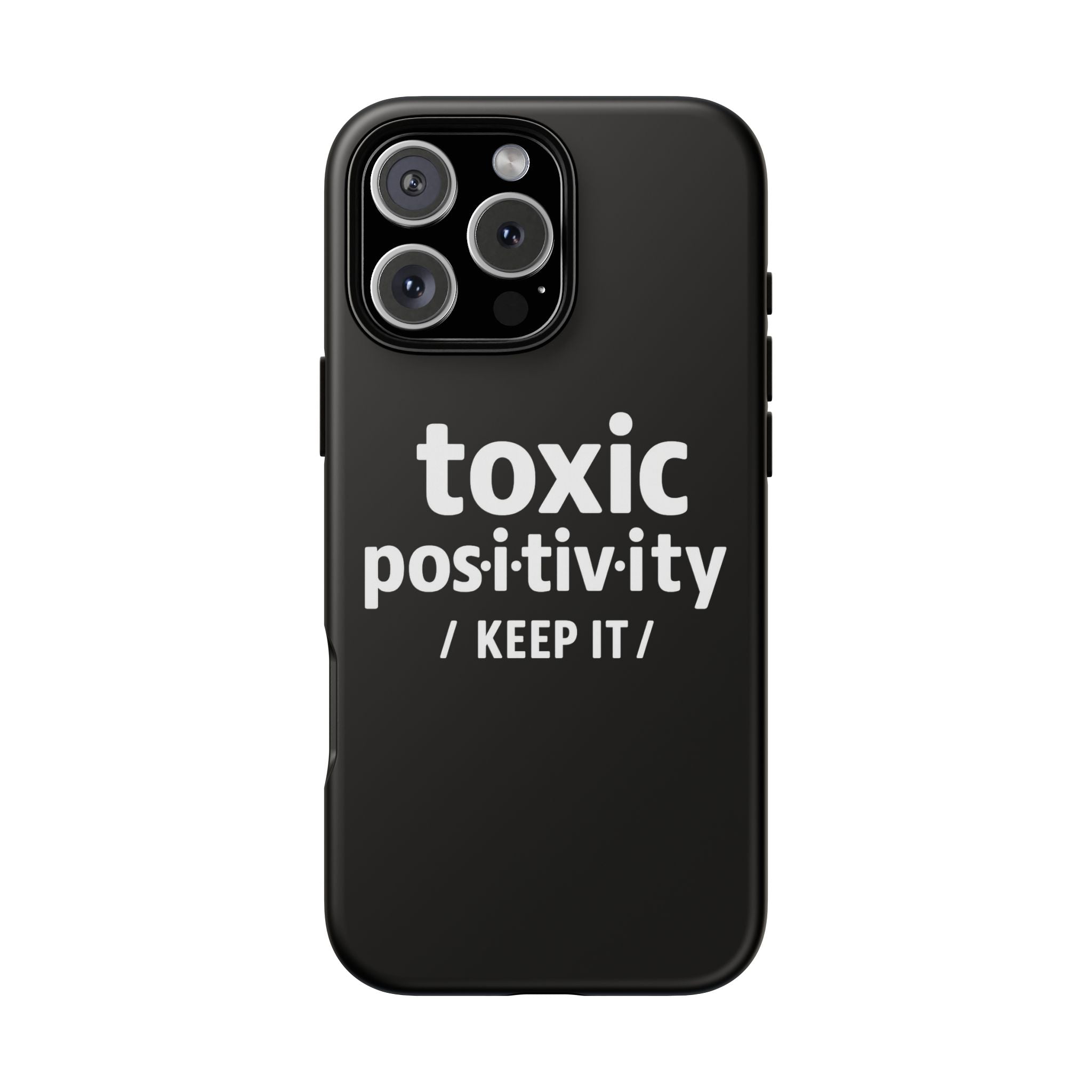 “Toxic Positivity / Keep It” iPhone Case for Exhausted Caregivers - iPhone 15/16/17 Pro Max