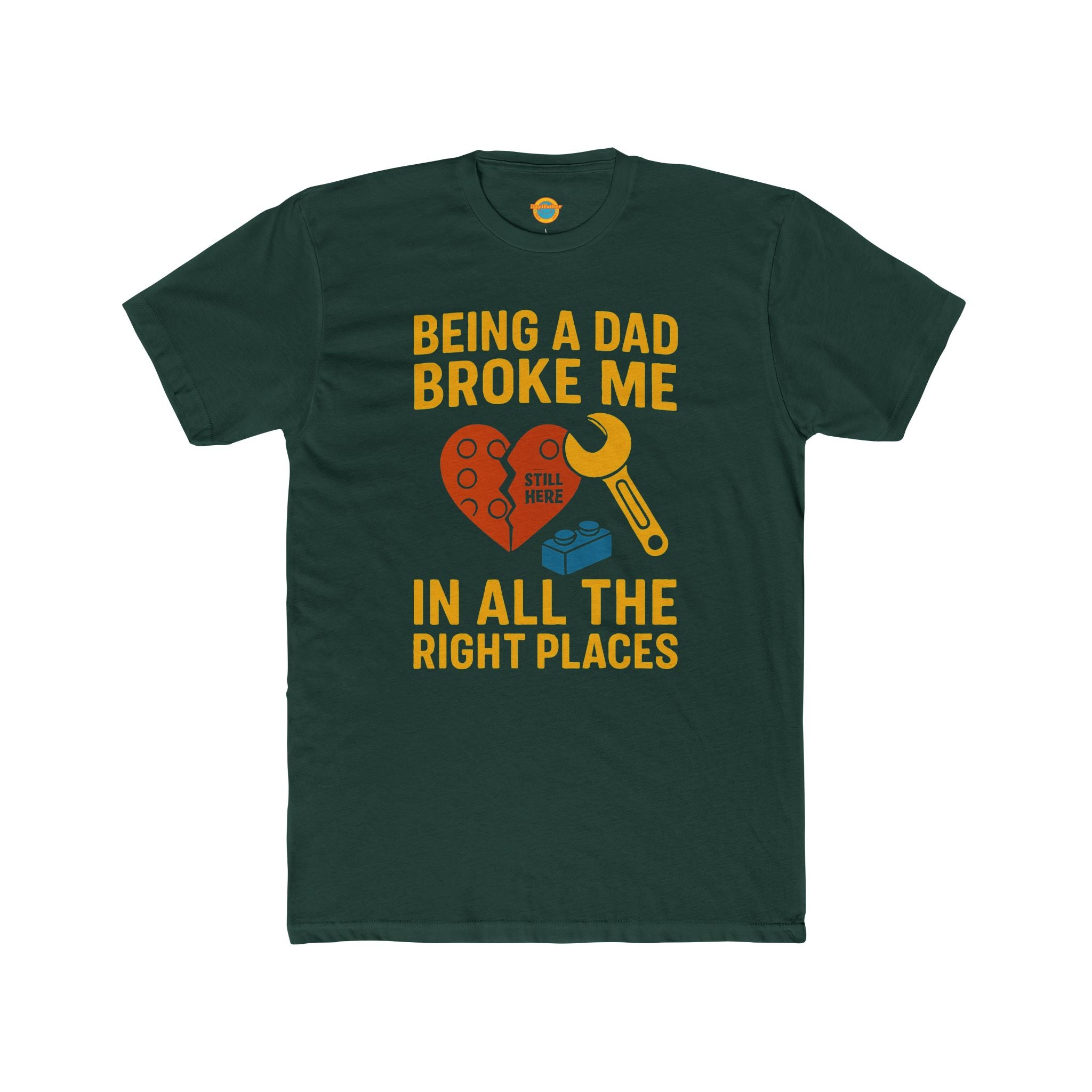 Crew Tee - Being a Dad Broke Me in All the Right Places