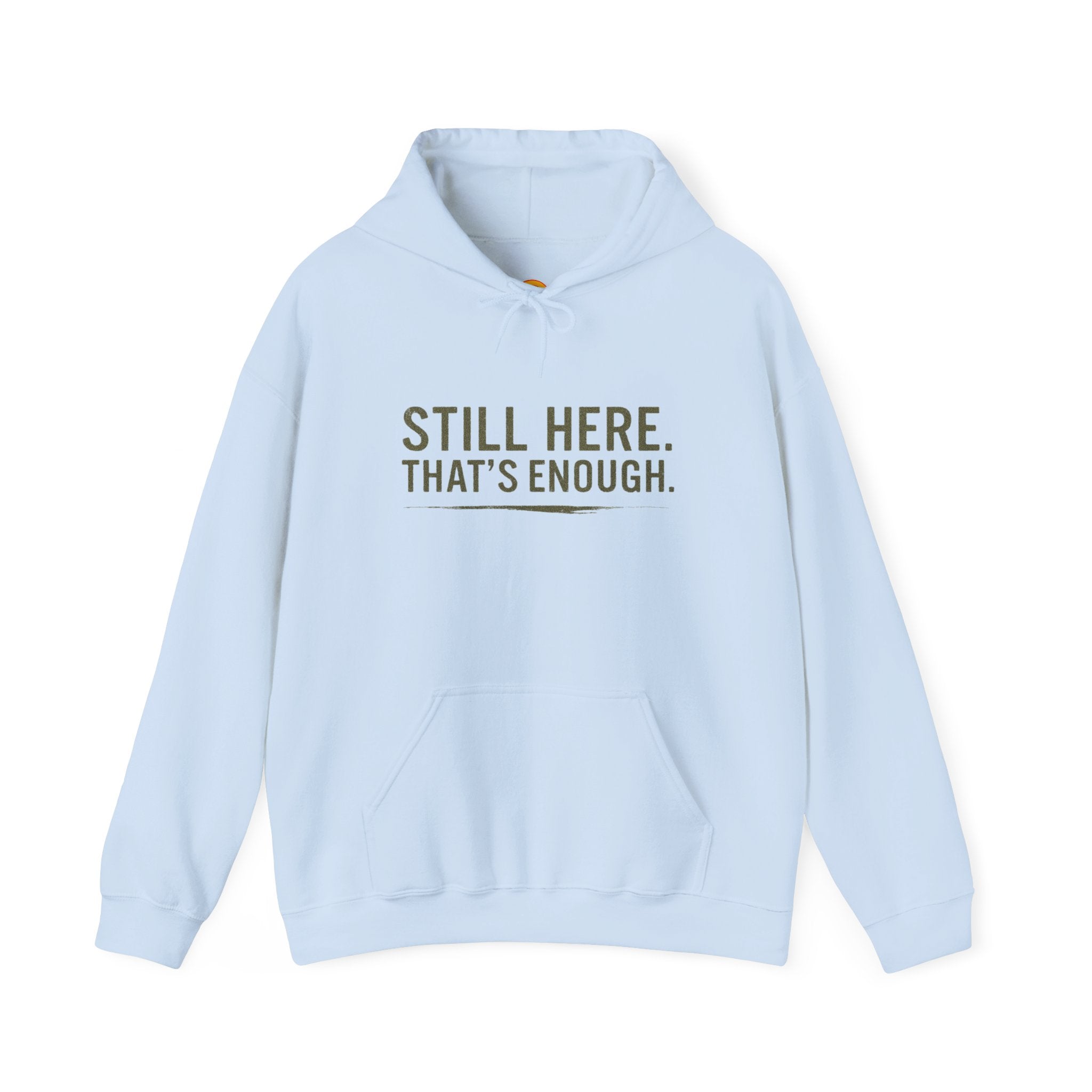 Still Here That's Enough Hoodie | Caregiver Burnout Support | Unisex Heavy Blend Sweatshirt